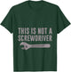 This Is Not A Screwdriver Mechanic's Tool Humor T-Shirt - T-Shirt | Forest