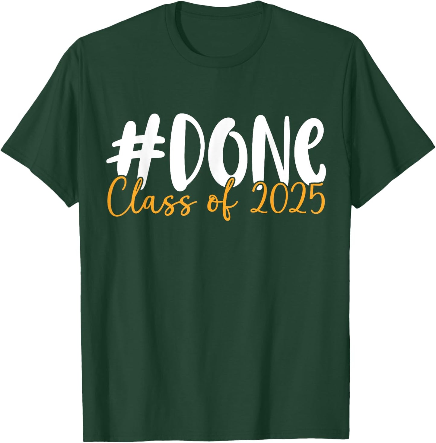 Done Class Of 2025 Graduation Graduate Senior class of 25 T-Shirt - T-Shirt | Forest