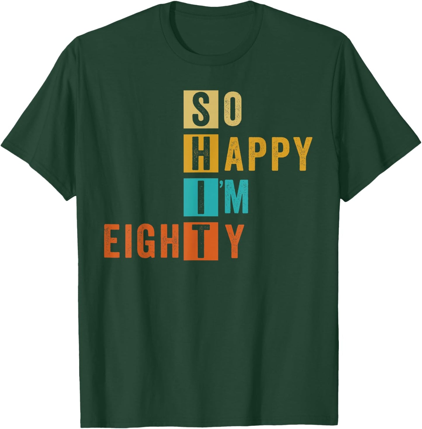 So Happy I'm Eighty Retro Funny 80th Birthday 80 Years Old T-Shirt - T-Shirt | Forest