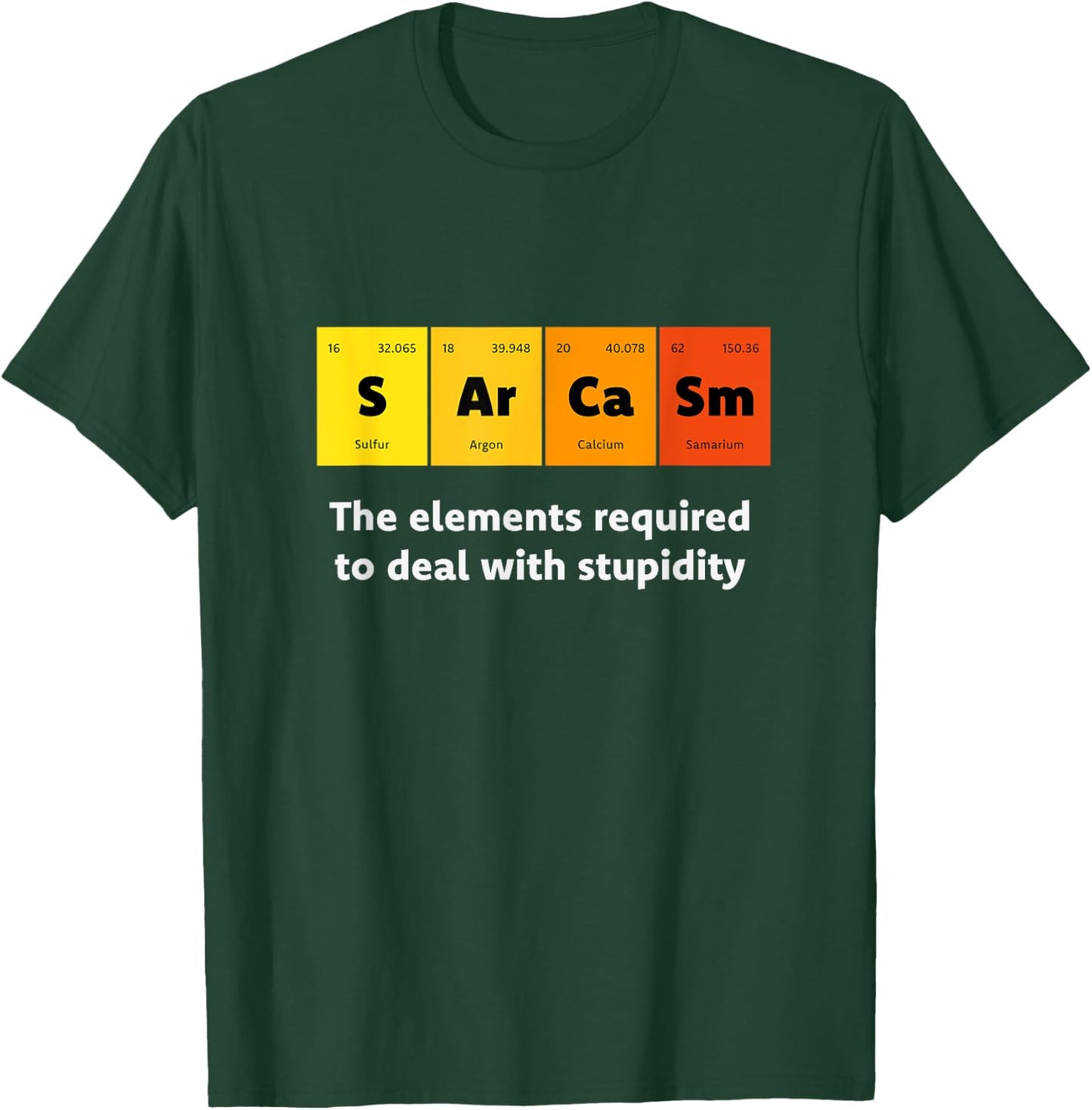 Primary Elements of Humour Science Sarcasm S Ar Ca Sm T-Shirt - T-Shirt | Forest