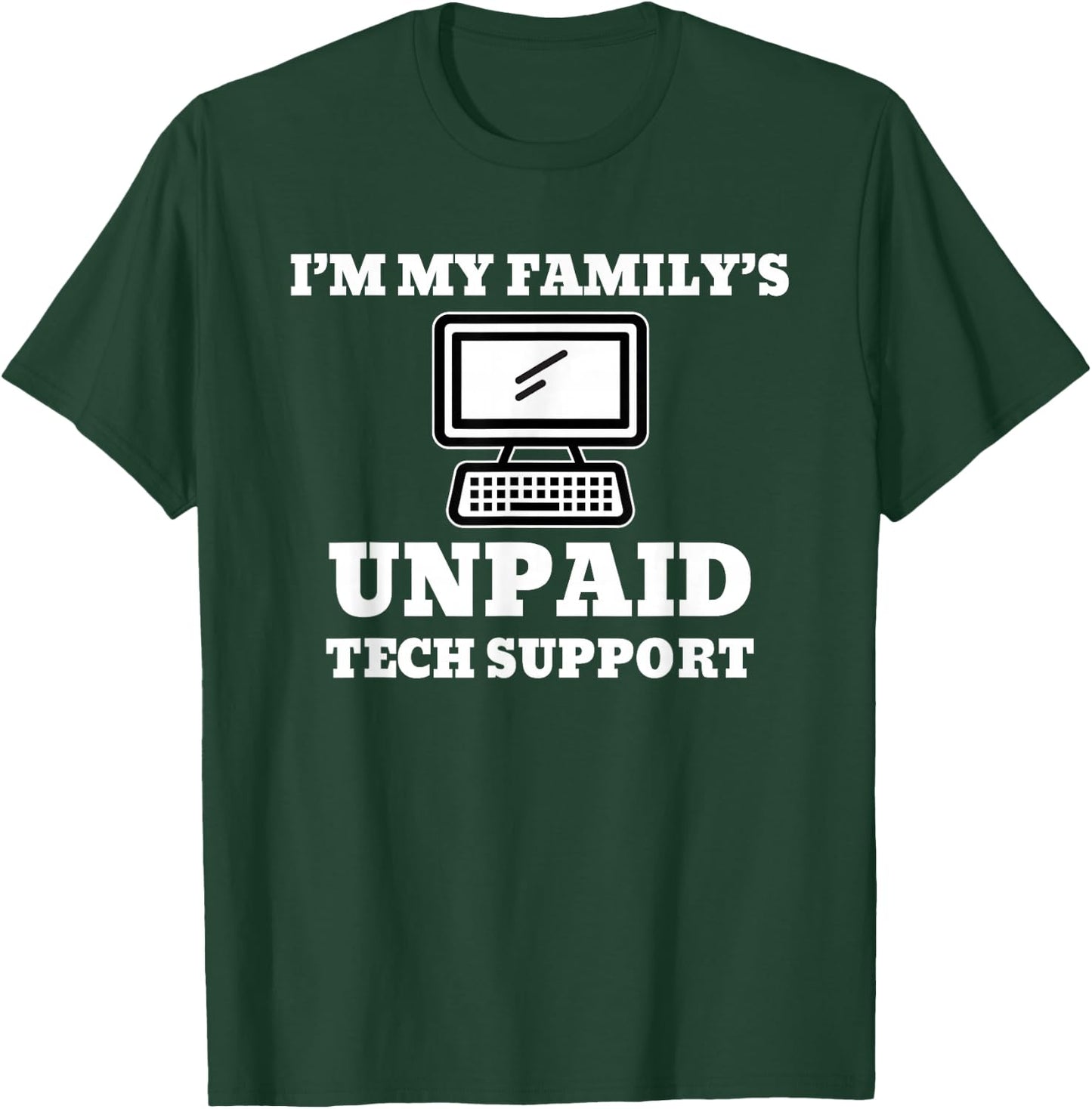 I’m My Family’s Unpaid Tech Support Computer T-Shirt - T-Shirt | Forest
