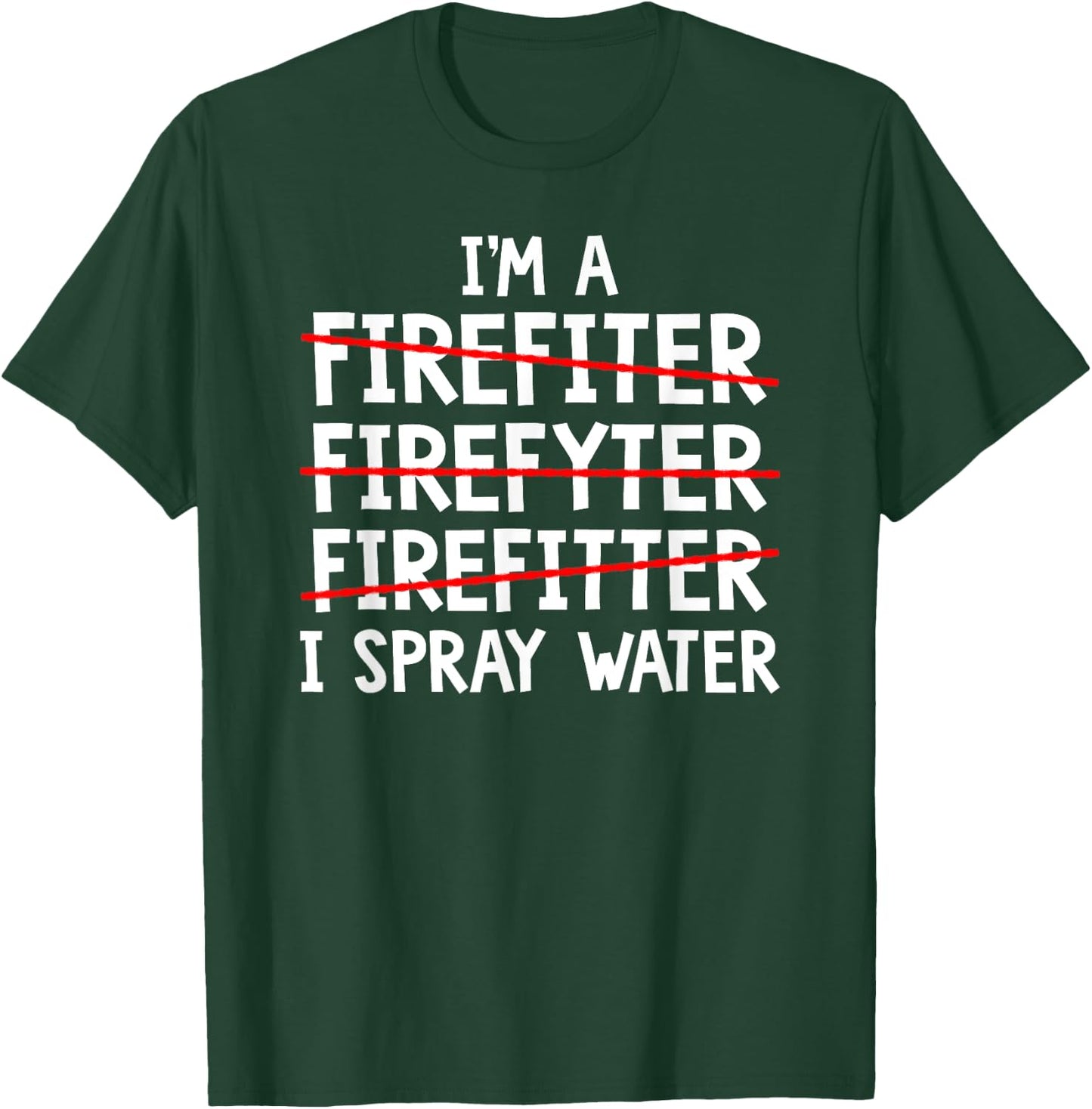 I'm A Firefighter Fireman Firefighting Fire Truck T-Shirt - T-Shirt | Forest
