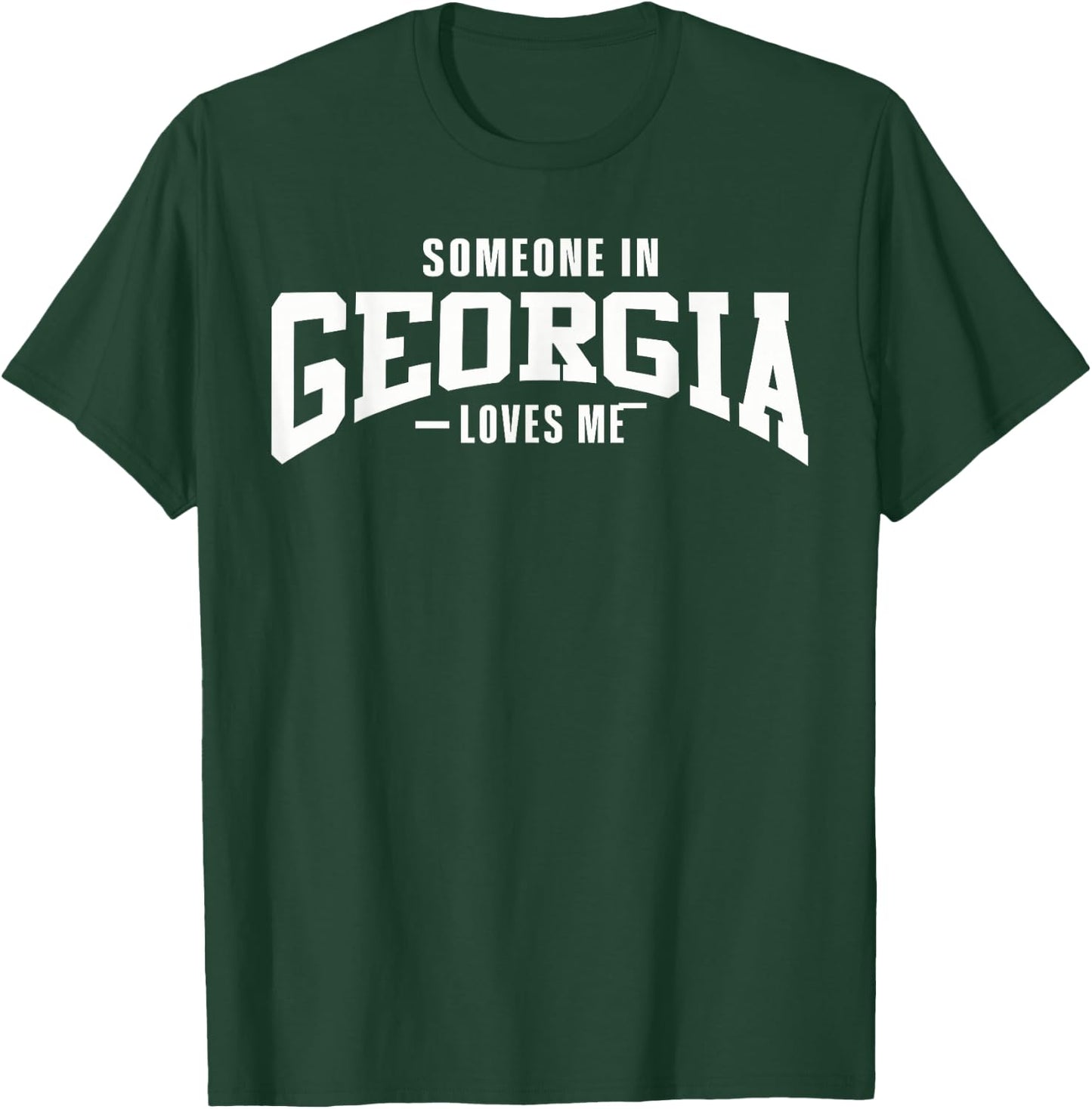 Someone In Georgia Loves Me T-Shirt - T-Shirt | Forest