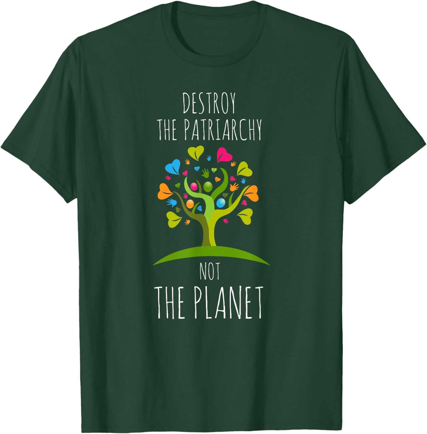 Destroy The Patriarchy Not The Planet Radical Female T-Shirt - T-Shirt | Forest