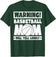 Basketball Fans Warning Basketball Mom Will Yell Loudly T-Shirt - T-Shirt | Forest