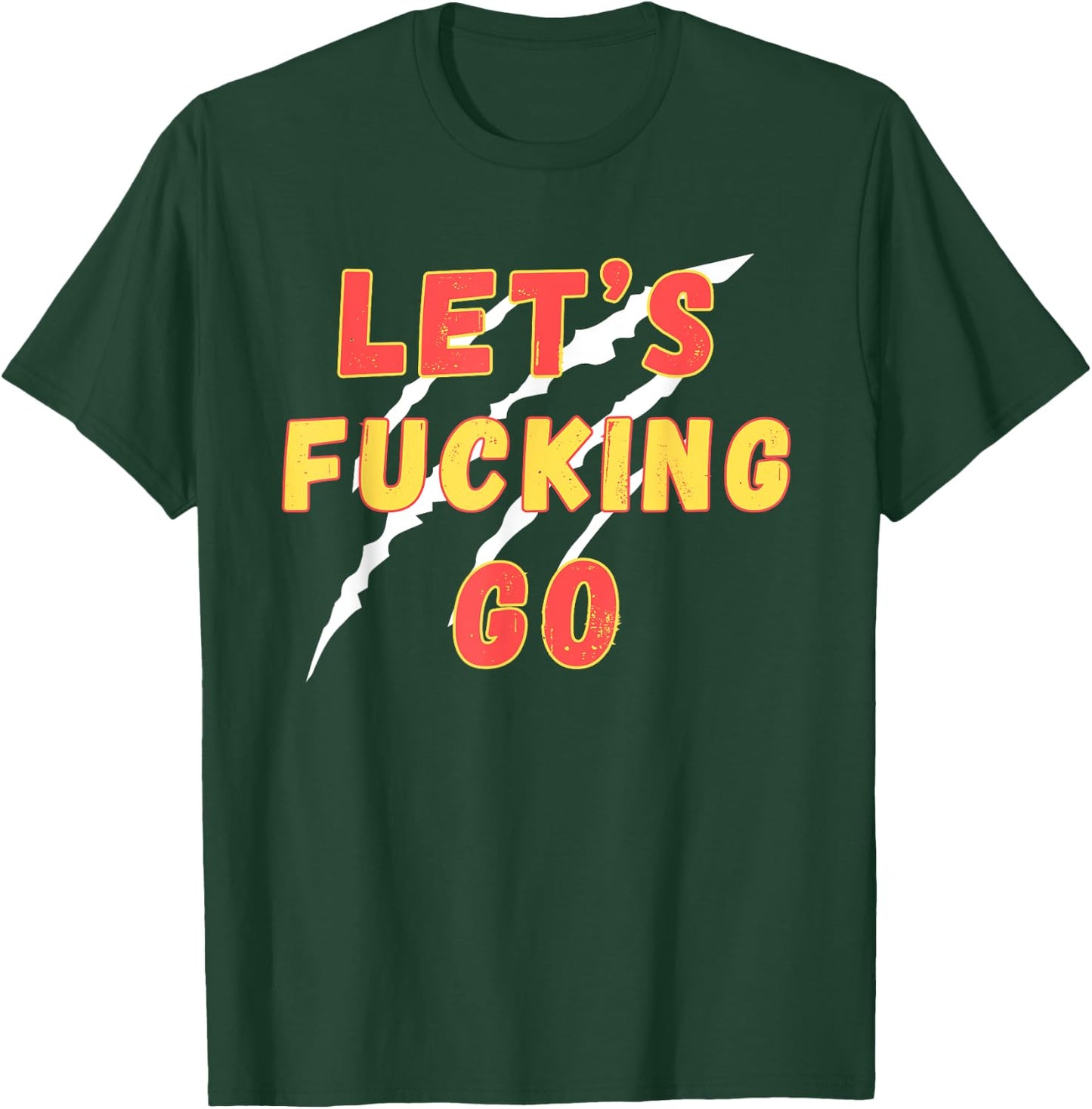 Lets Fucking Go, Funny LFG, Funny Lets Fucking Go Quote T-Shirt - T-Shirt | Forest