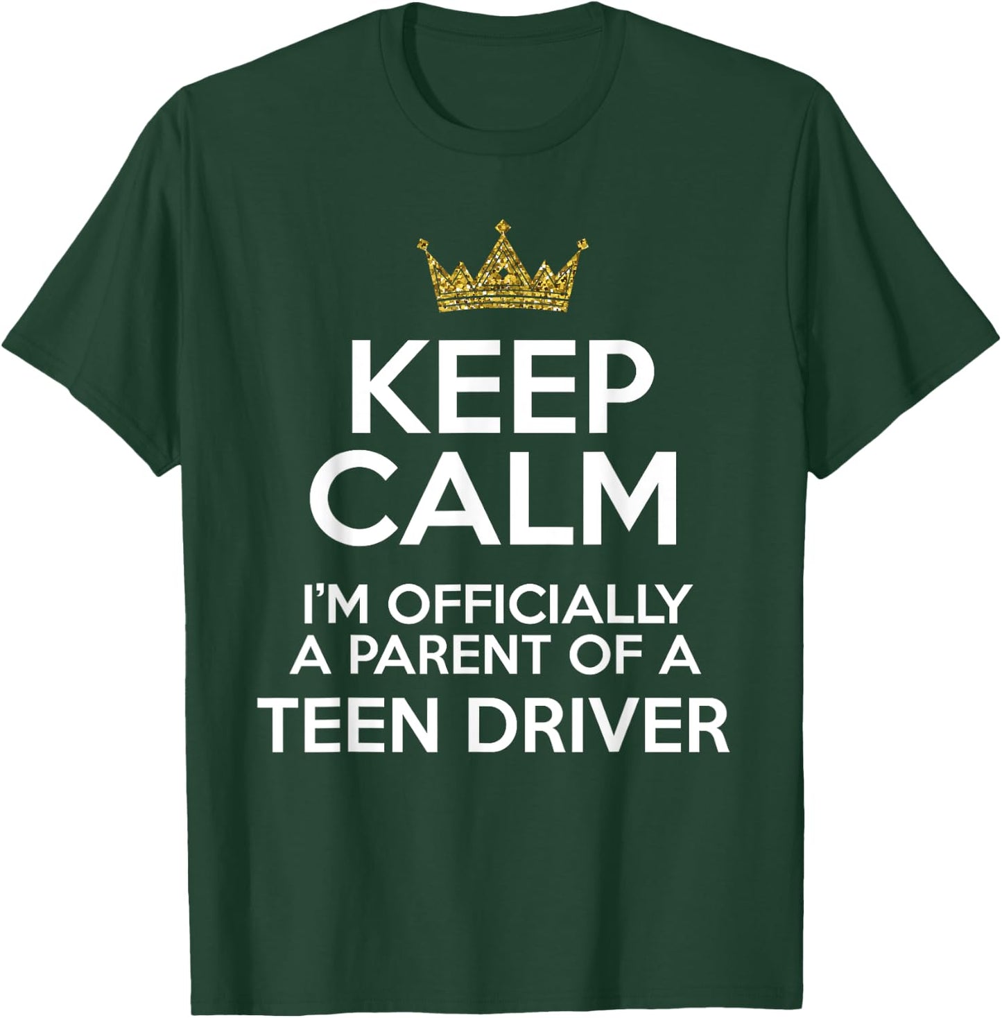 Keep Calm Parent Teenage Driver Teen Driving Drivers License T-Shirt - T-Shirt | Forest