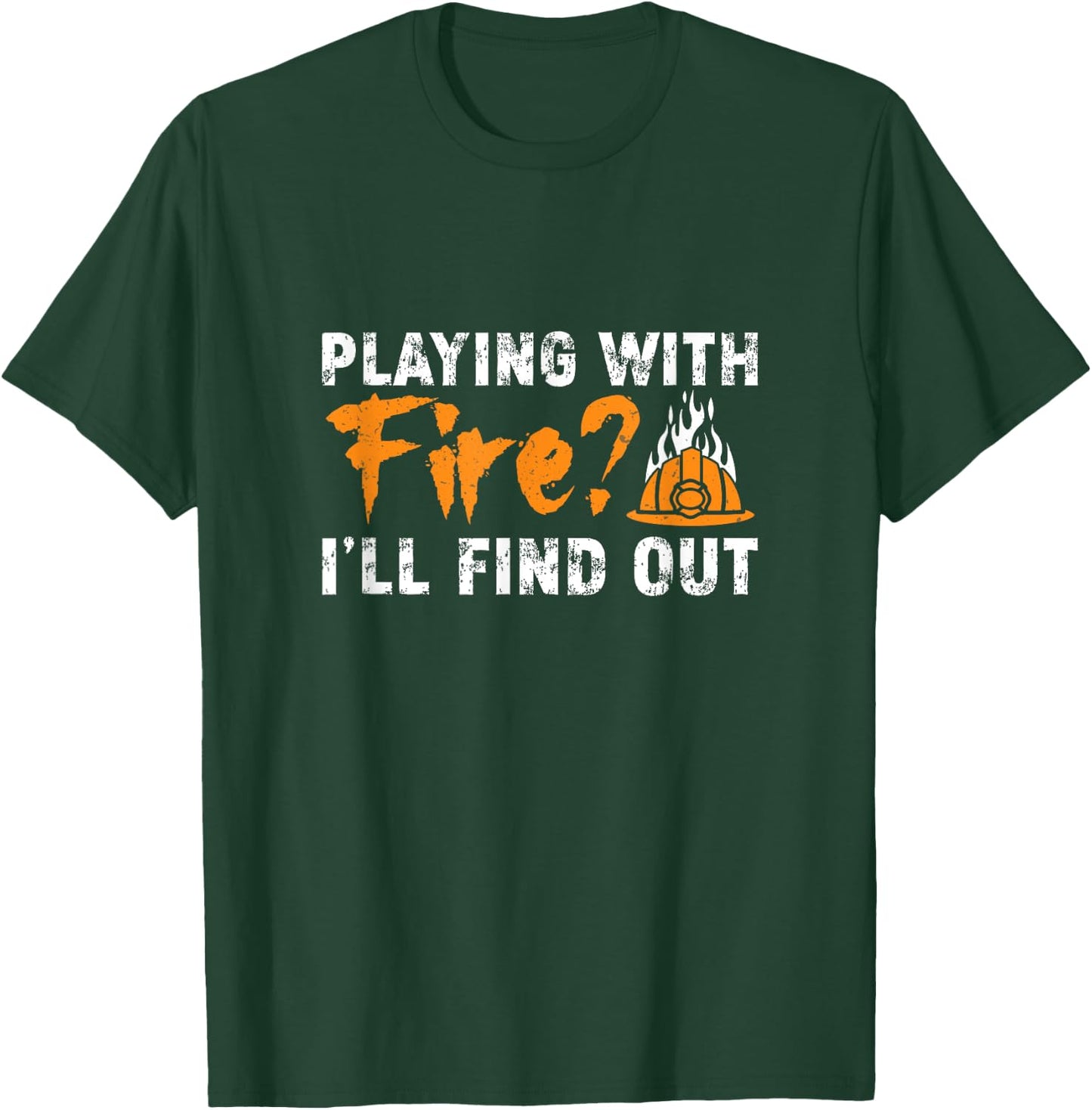 Cool Arson Fire Investigator Playing With Fire I'll Find Out T-Shirt - T-Shirt | Forest