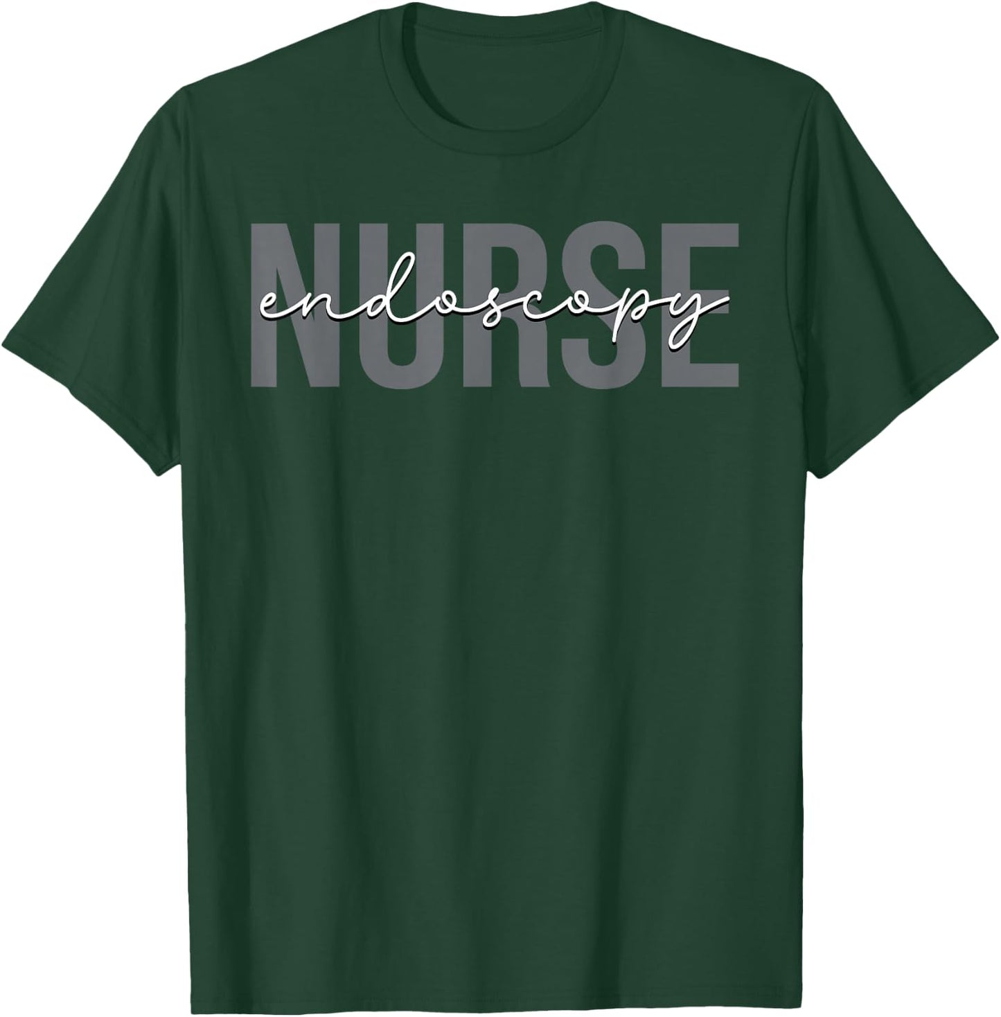 Endoscopy Nurse Endoscopist Gastroenterology T-Shirt - T-Shirt | Forest