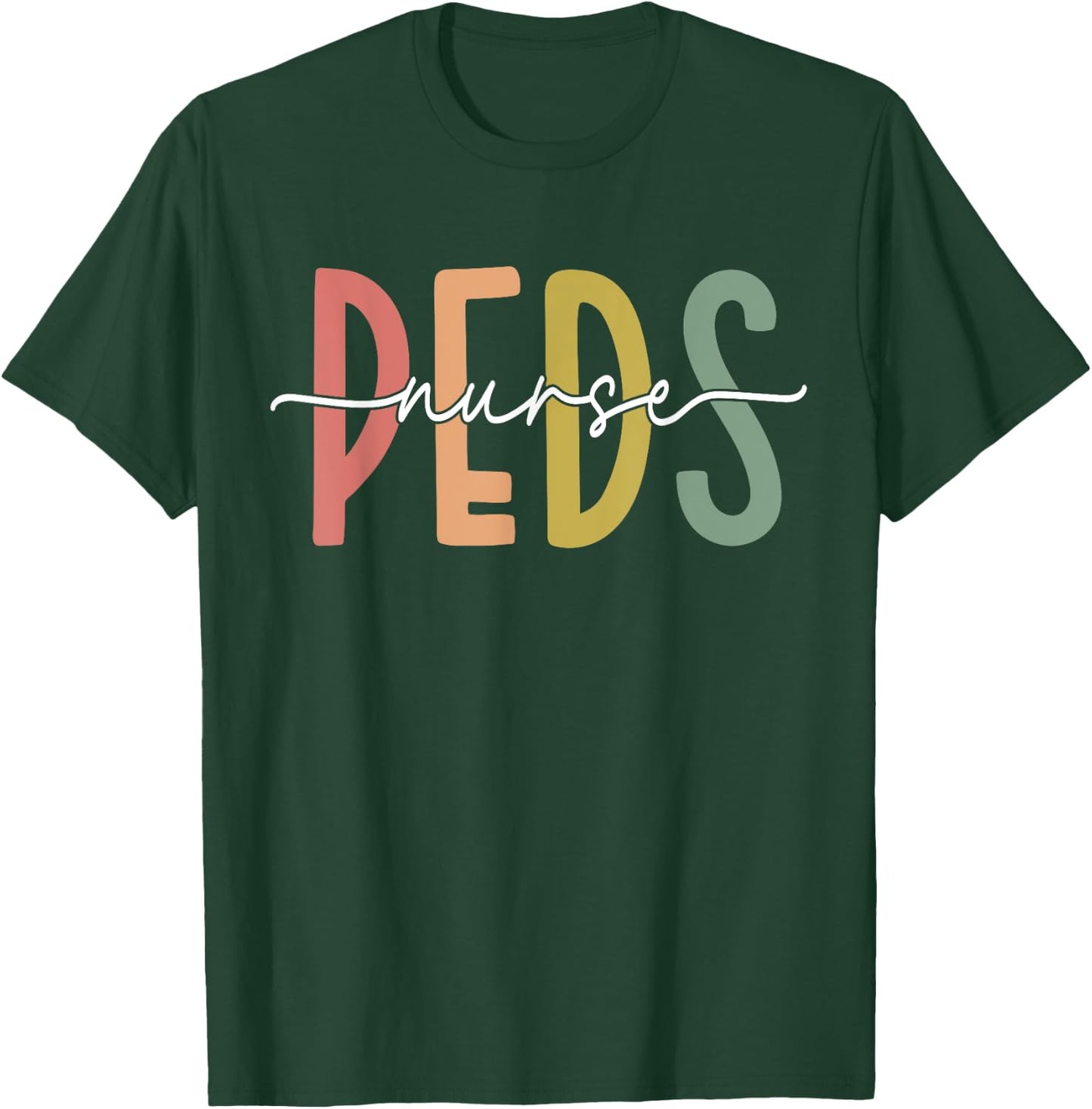 Pediatric Nurse PEDS Nursing Appreciation Pediatric T-Shirt - T-Shirt | Forest