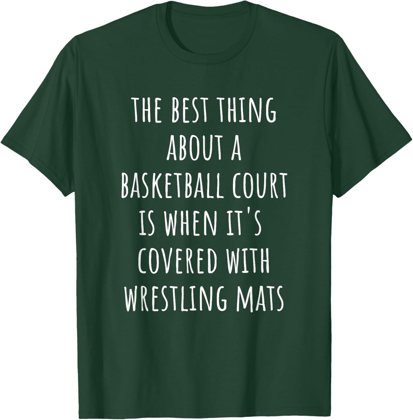 Funny Wrestling Mats - Best Thing About Basketball Court T-Shirt - T-Shirt | Forest