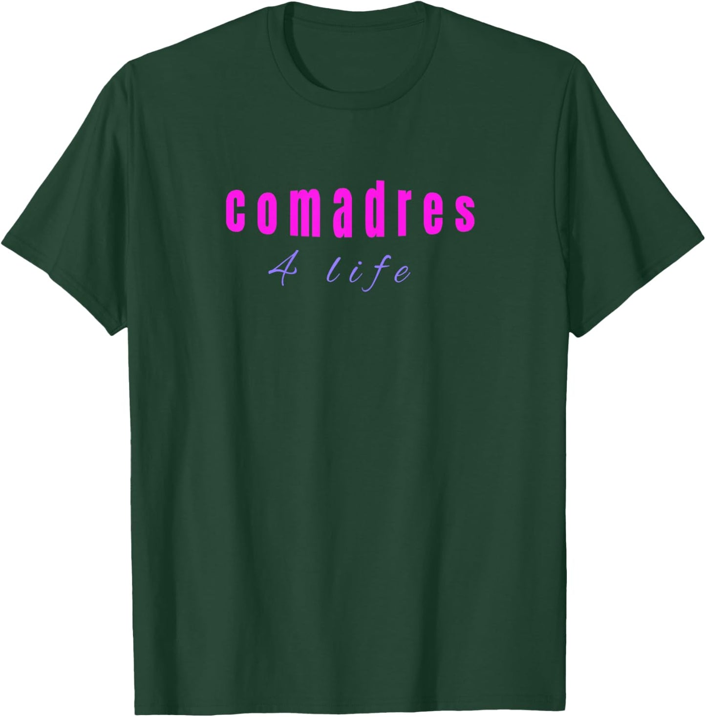Comadre for Life shirt Funny Girly chicas T-Shirt - T-Shirt | Forest