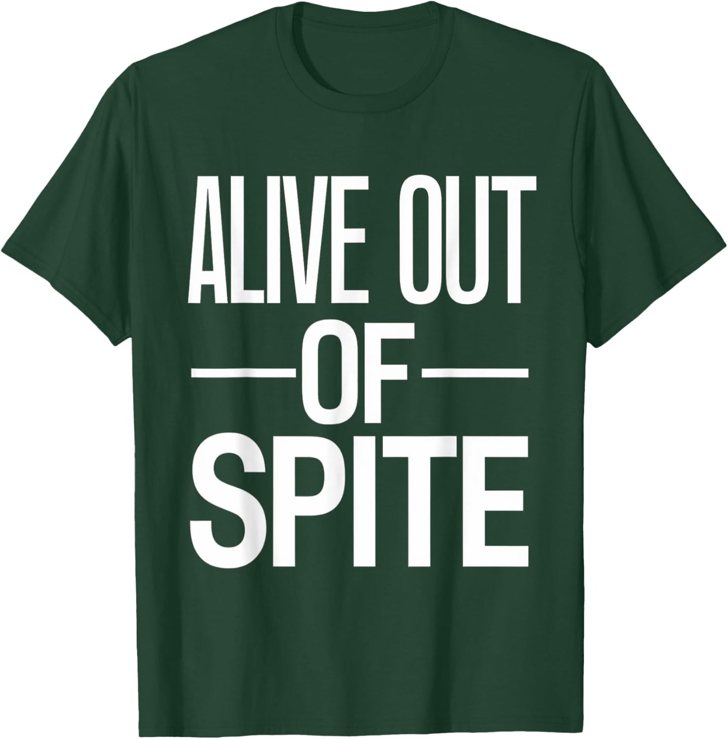 Alive Out Of Spite T-Shirt - T-Shirt | Forest