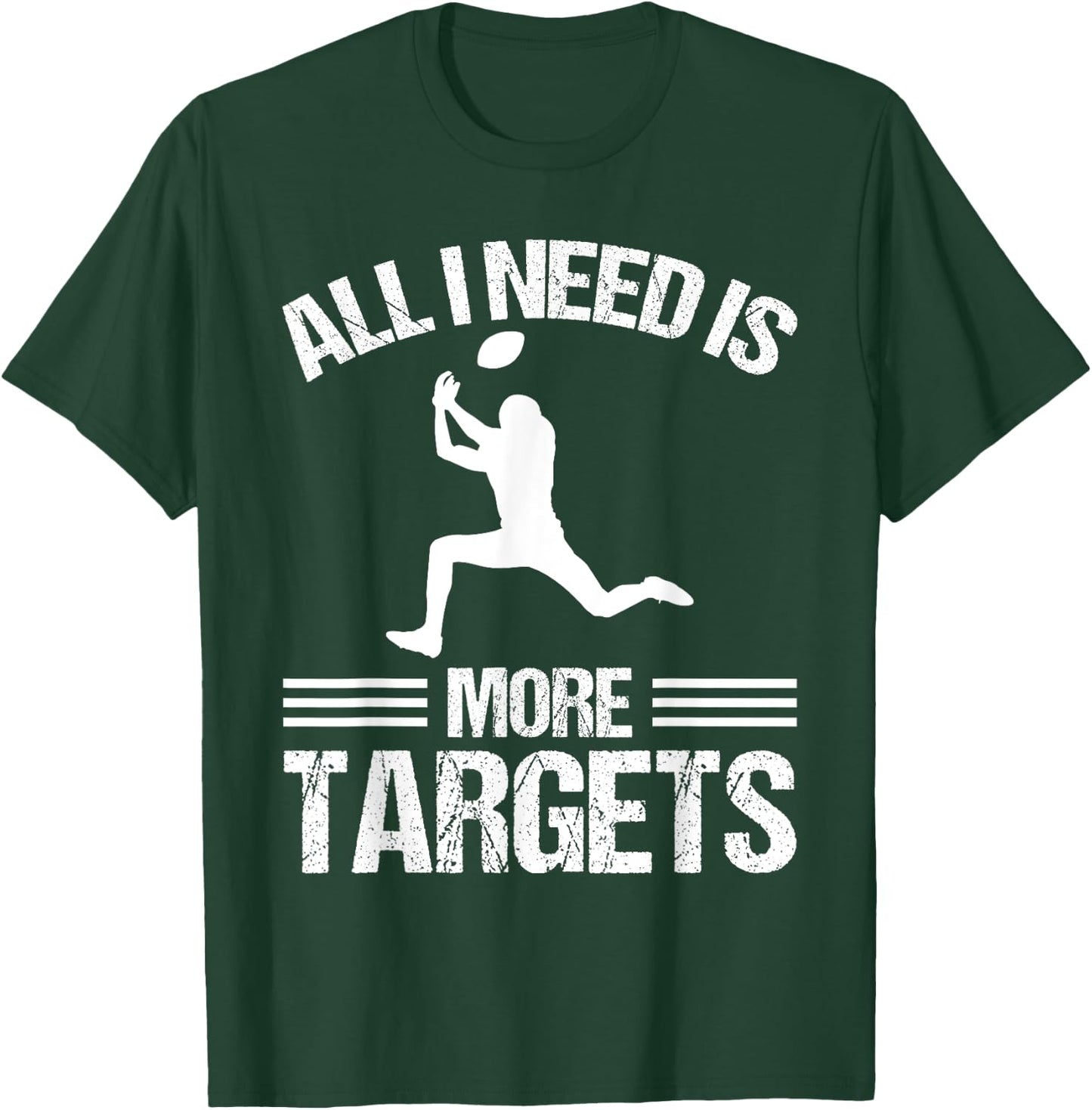 Wide Receiver All I need is more Targets American Football T-Shirt - T-Shirt | Forest
