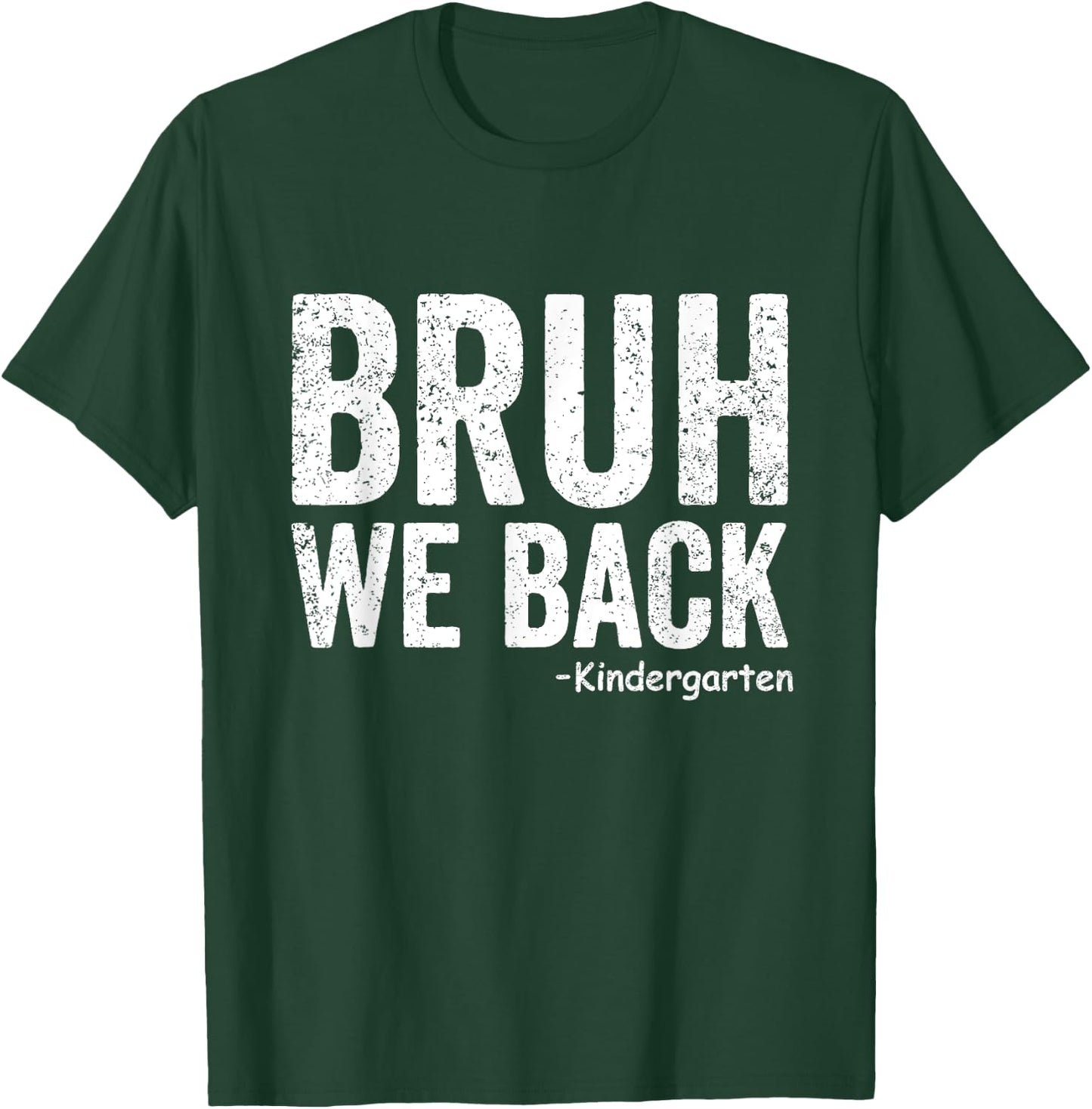 Bruh We Back kindergarten 1st day Of School Back To School T-Shirt - T-Shirt | Forest