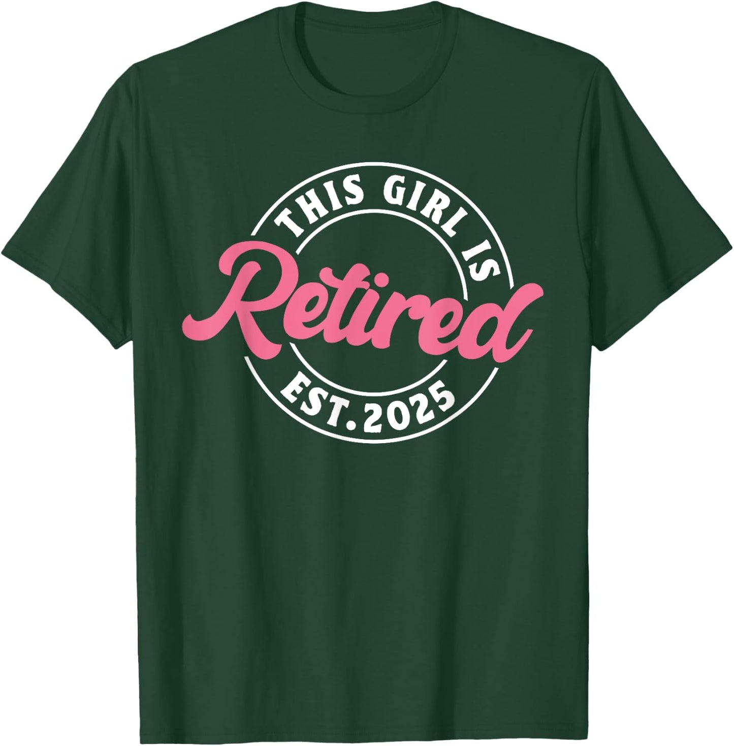 This Girl Is Retired Est. 2025 - Funny Retirement T-Shirt - T-Shirt | Forest
