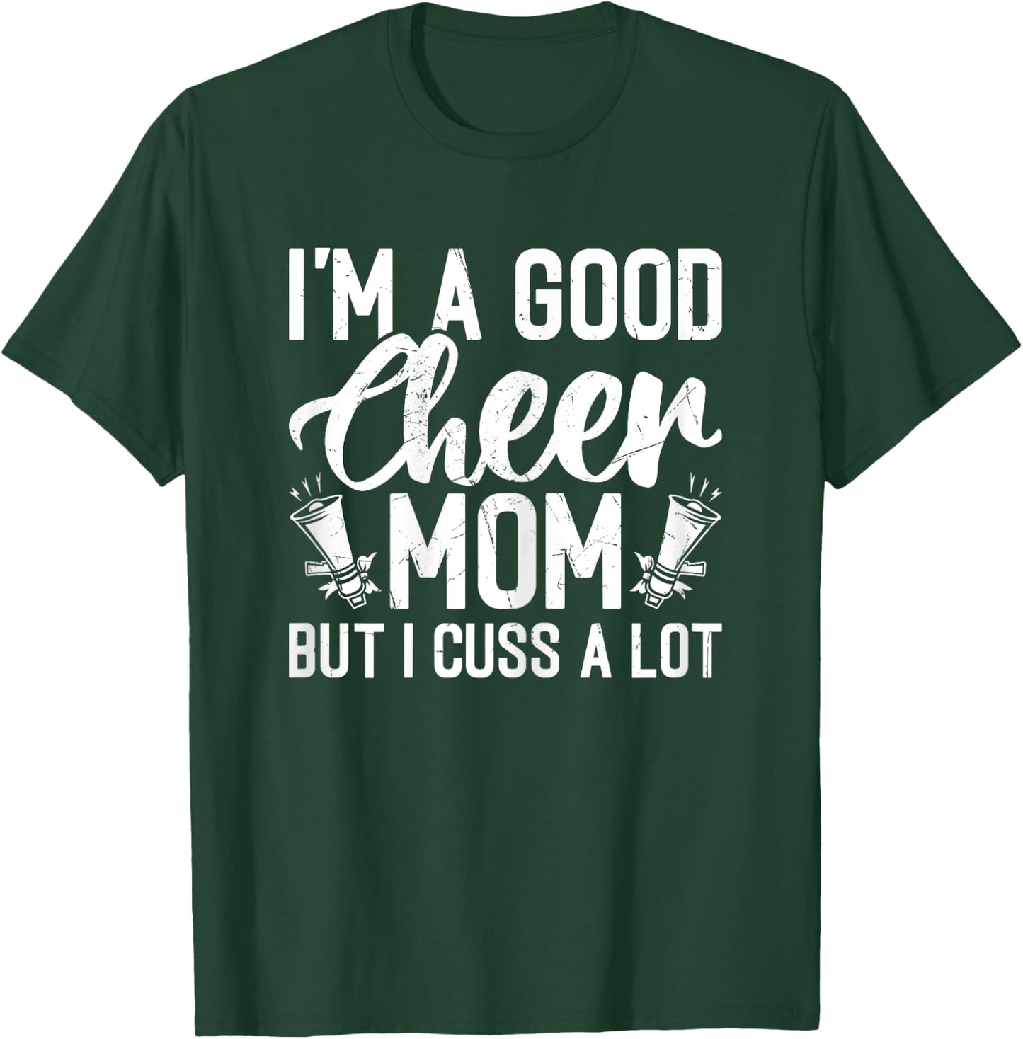 I'm a Good Cheer Mom but Cuss a Lot - Cheerleading Mom Cheer T-Shirt - T-Shirt | Forest