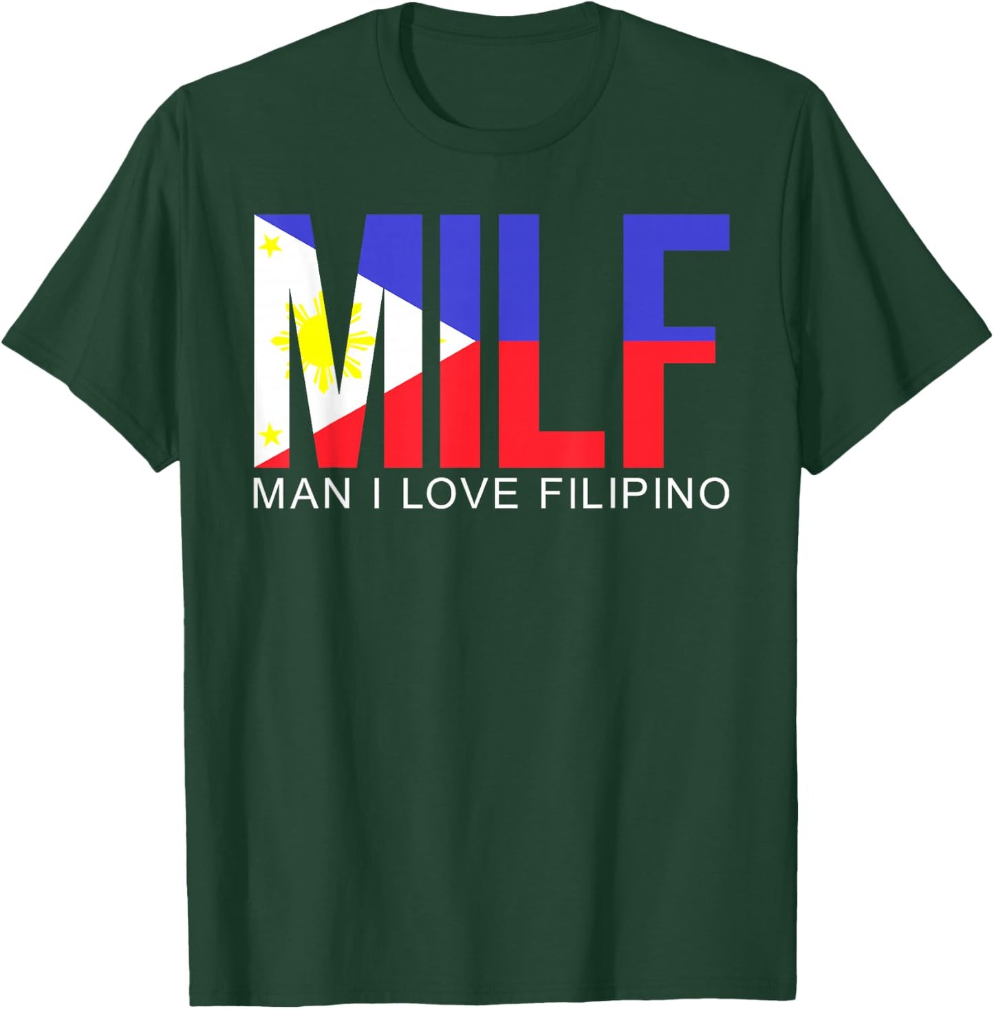 MILF Man I Love Filipino Funny Adult Philippines Flag Joke T-Shirt - T-Shirt | Forest