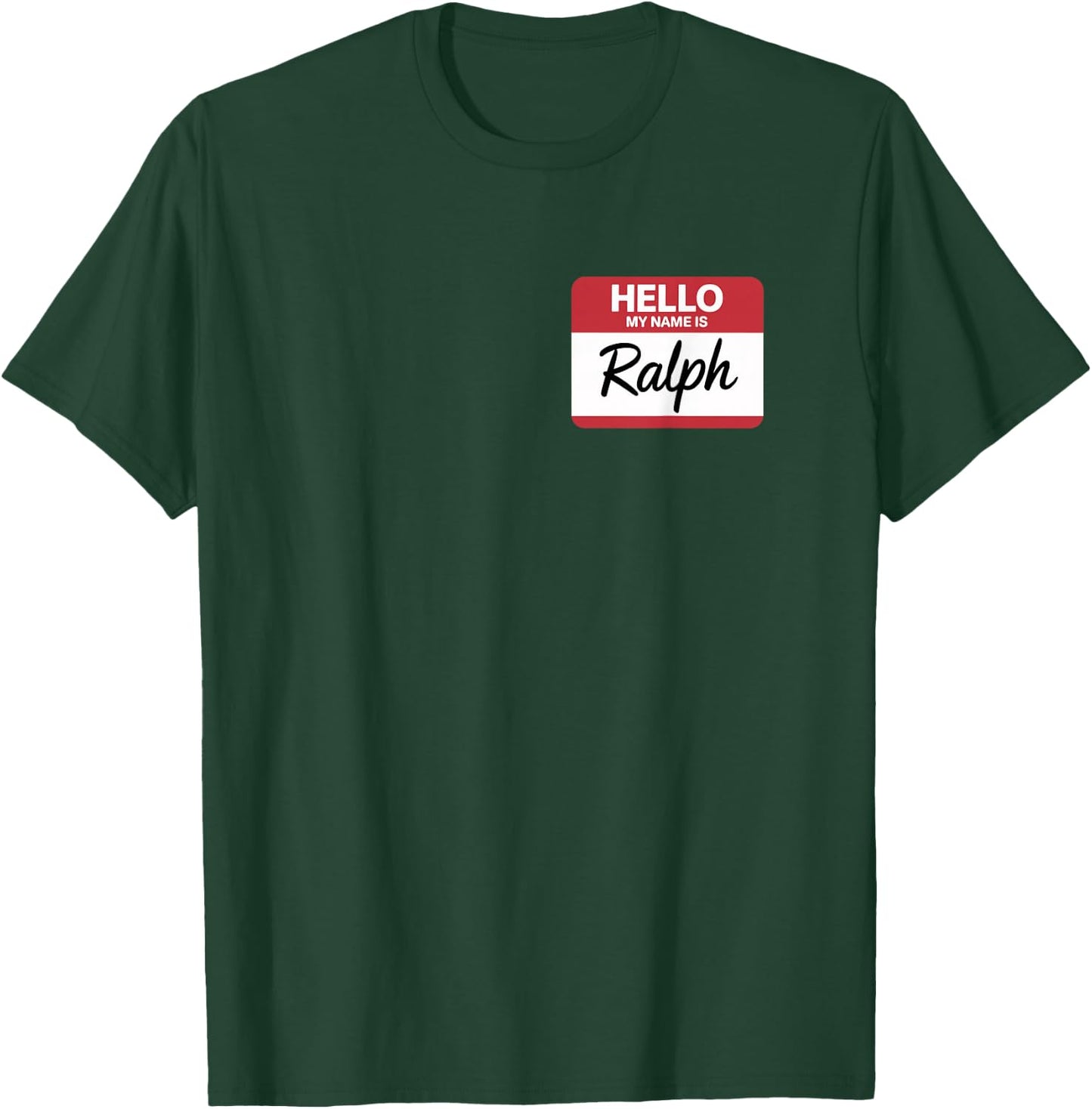 Hello My Name is Ralph Name tag for Ralph T-Shirt - T-Shirt | Forest