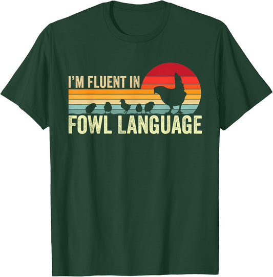 I’m Fluent In Fowl Language Chicken T-Shirt - T-Shirt | Forest