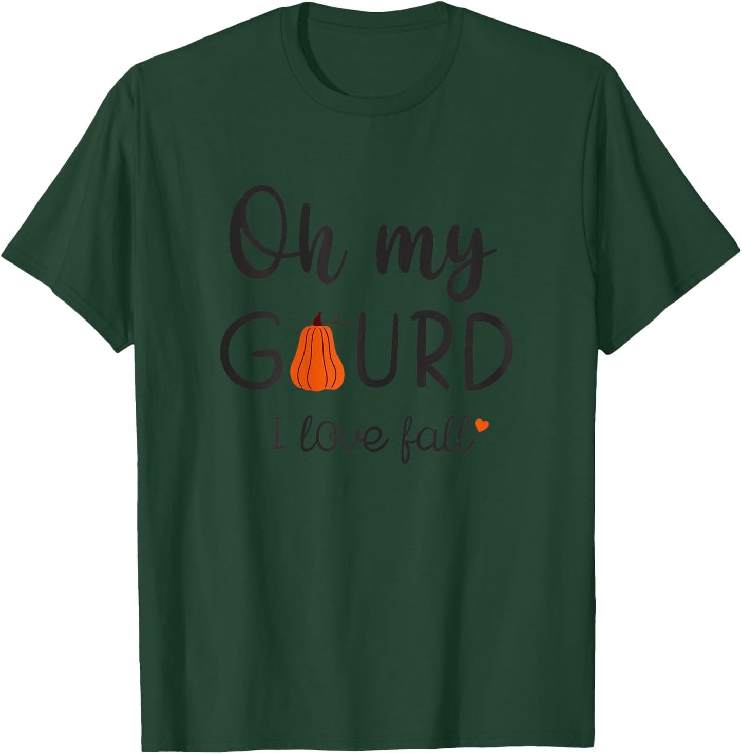 Funny Oh My Gourd I Love Fall Heart Thanksgiving T-Shirt - T-Shirt | Forest