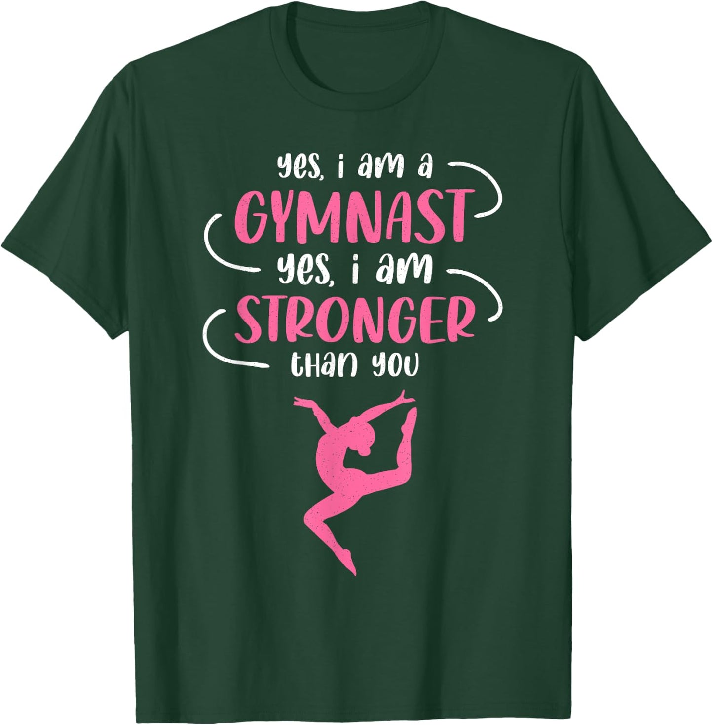 Yes I Am A Gymnast Stronger Then You Gymnastics Girls T-Shirt - T-Shirt | Forest