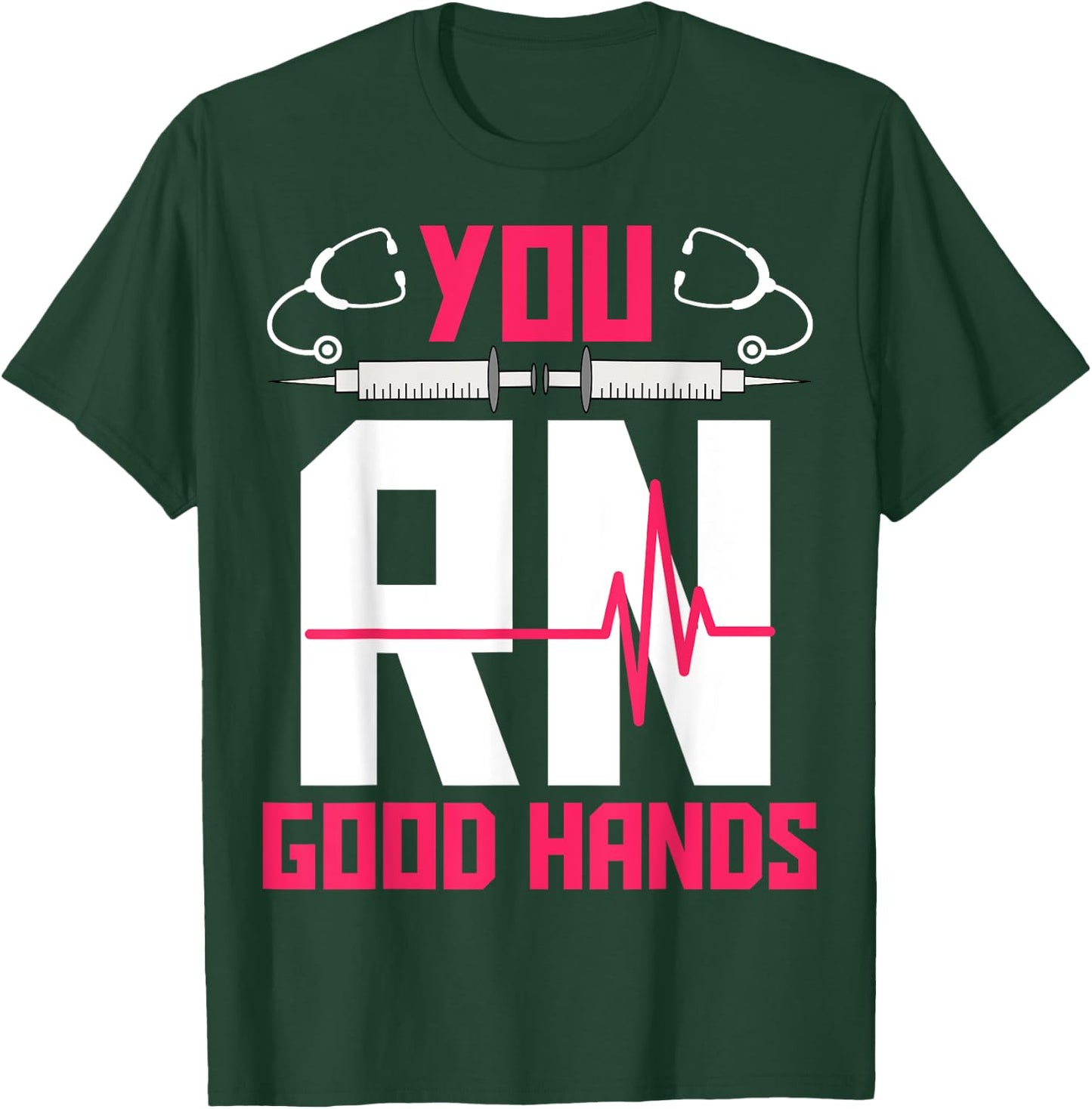 You RN Good Hands - EKG Heartbeat Registered Nurse Nursing T-Shirt - T-Shirt | Forest