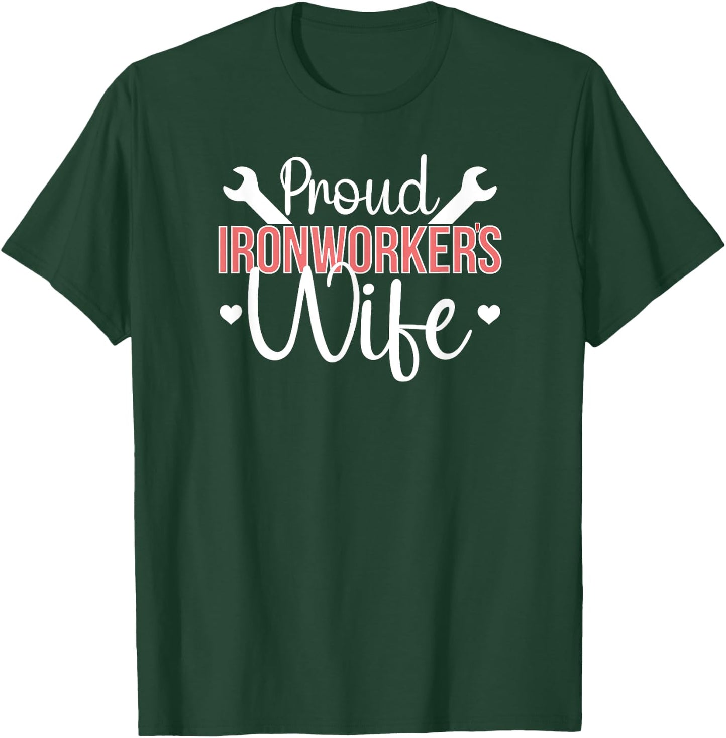 Proud Ironworker's Wife Ironworker Wife Of An Ironworker T-Shirt - T-Shirt | Forest