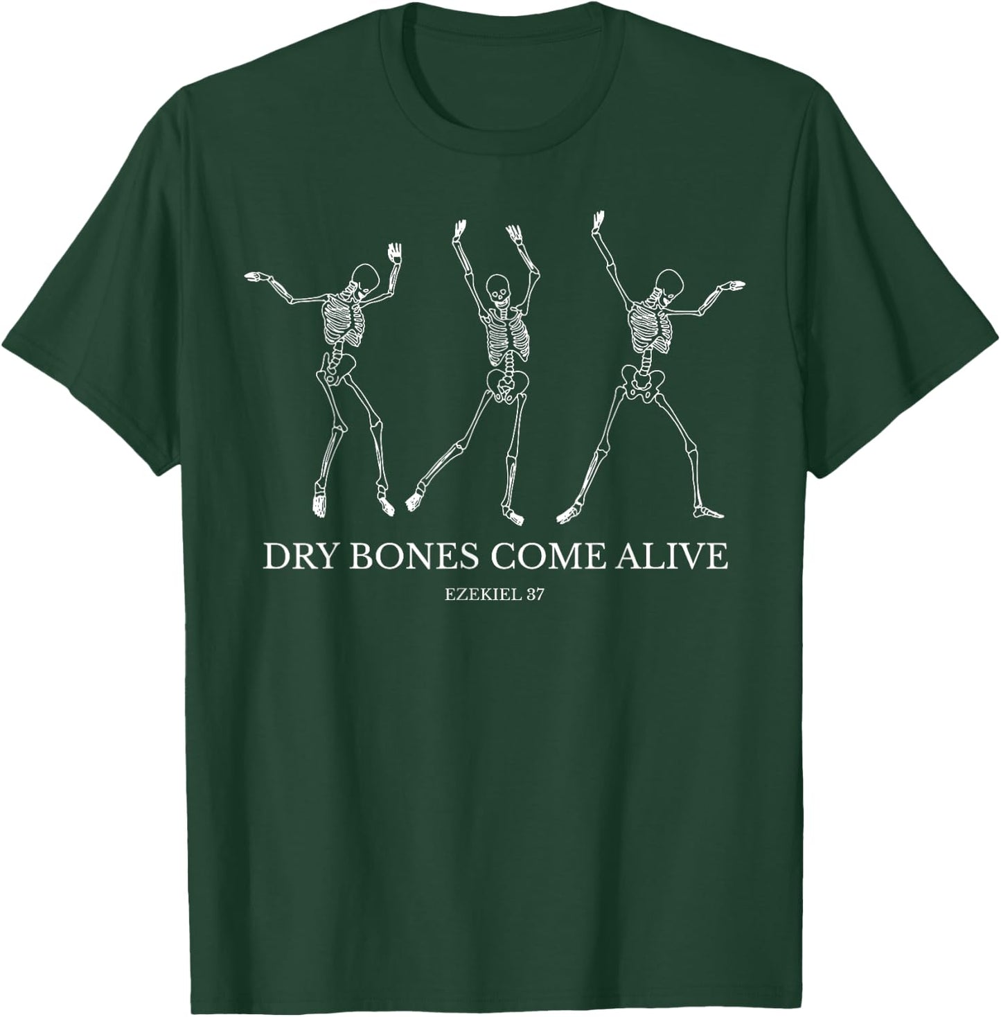 Dry Bones Come Alive Funny Skeleton Dancing T-Shirt - T-Shirt | Forest