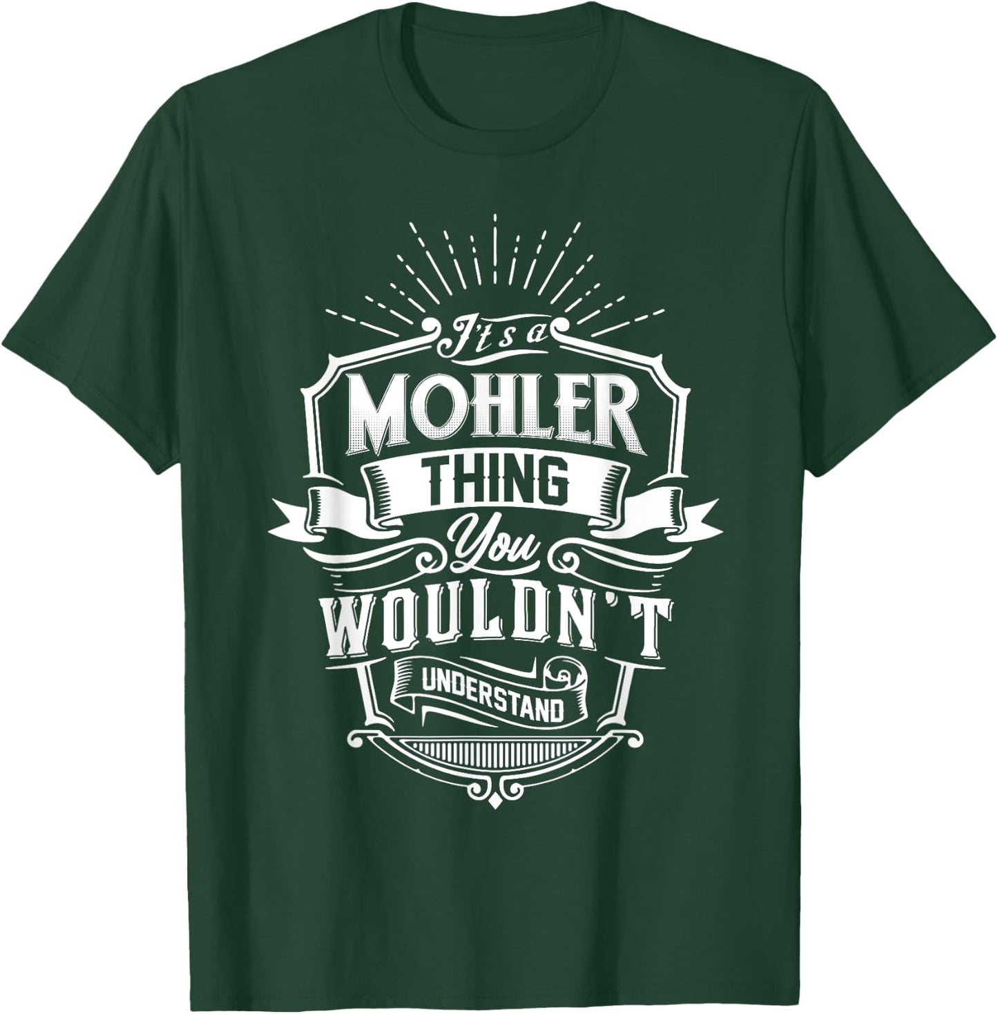 It's A MOHLER Thing You Wouldn't Understand Name Vintage T-Shirt - T-Shirt | Forest