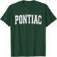PONTIAC MI MICHIGAN USA Vintage Sports Varsity Style T-Shirt - T-Shirt | Forest