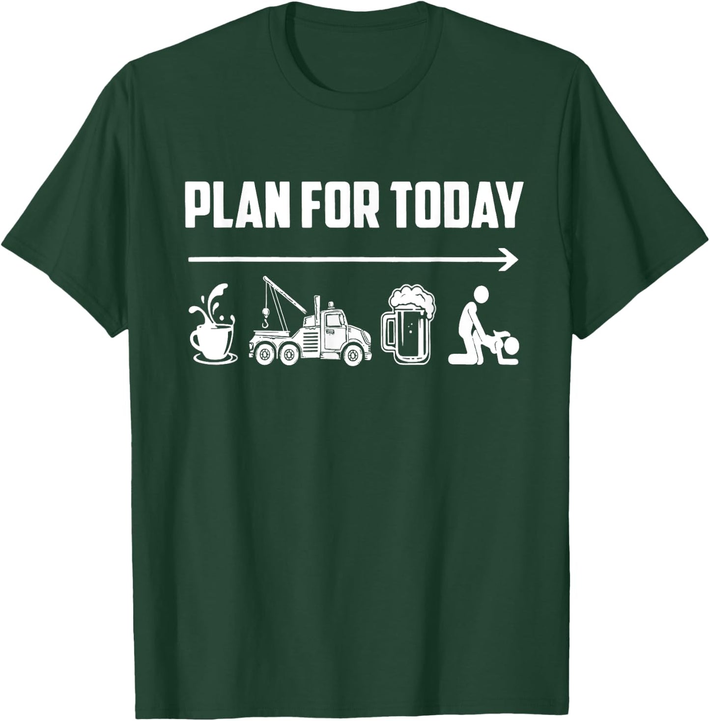 Plan For Today Coffee Tow Trucking Beer Fck Funny Saying T-Shirt - T-Shirt | Forest