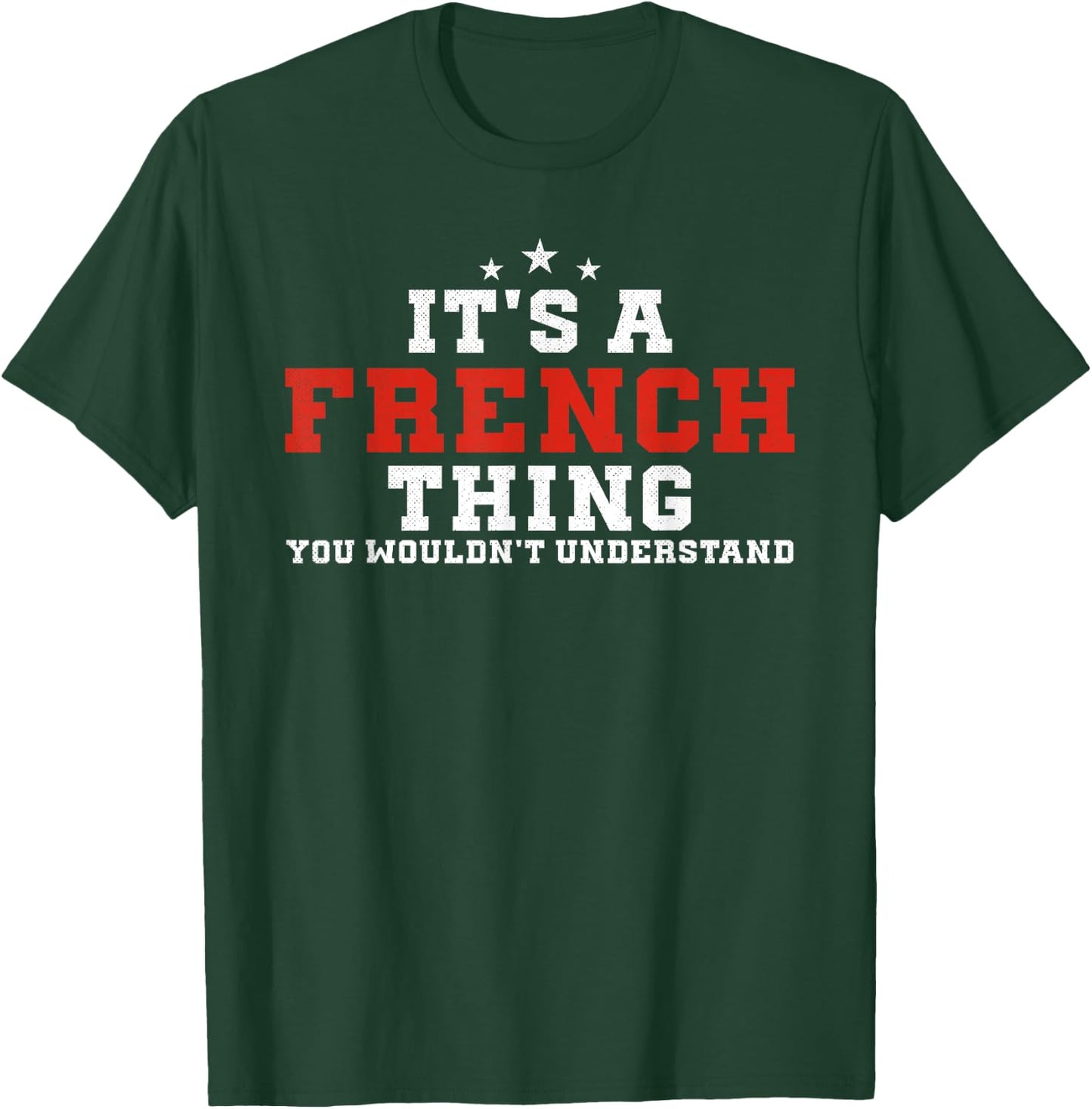 It's A French Thing France Funny French T-Shirt - T-Shirt | Forest