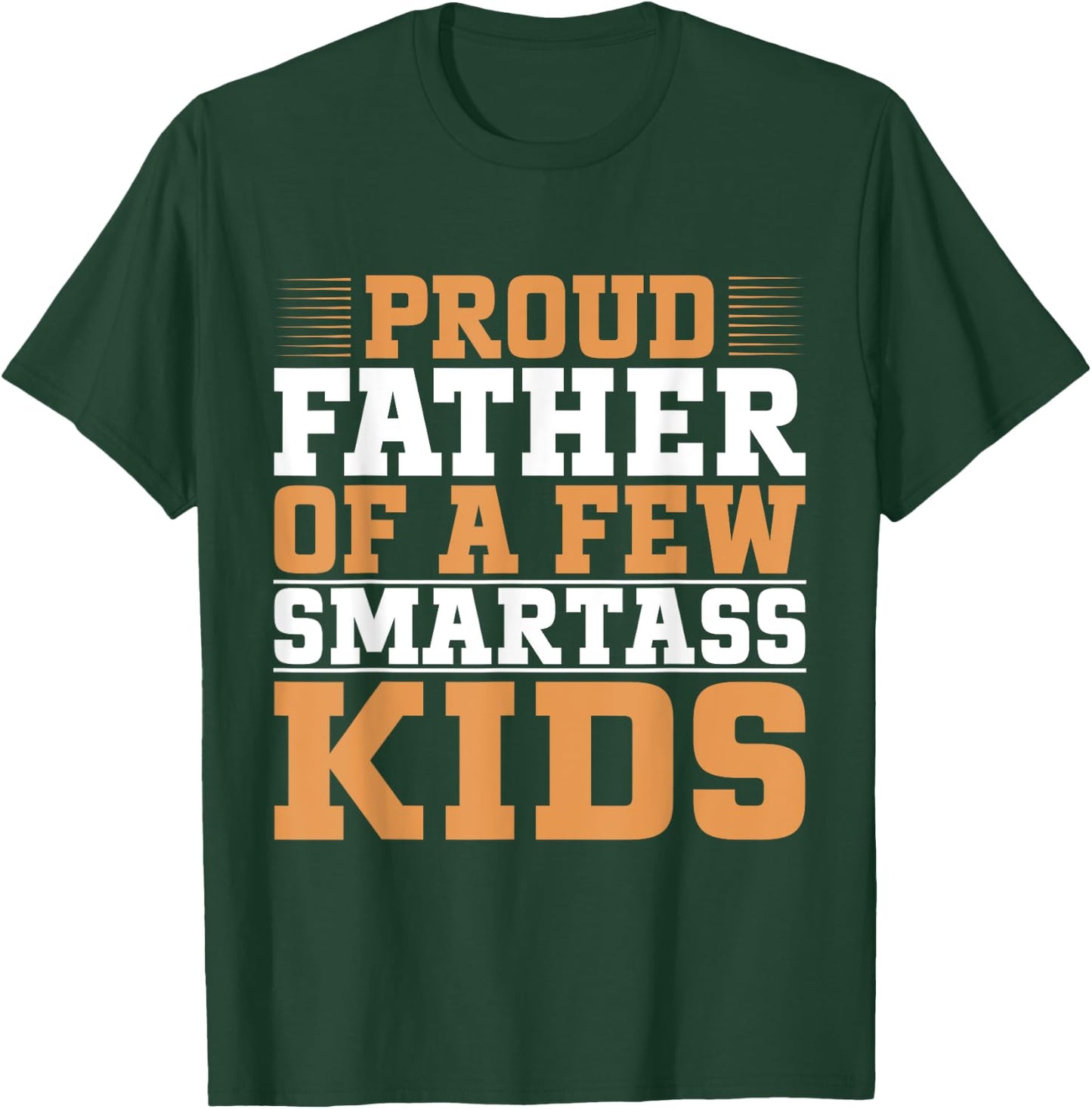 Proud Father Of A Few Smartass Kids Father's Day Camping T-Shirt - T-Shirt | Forest