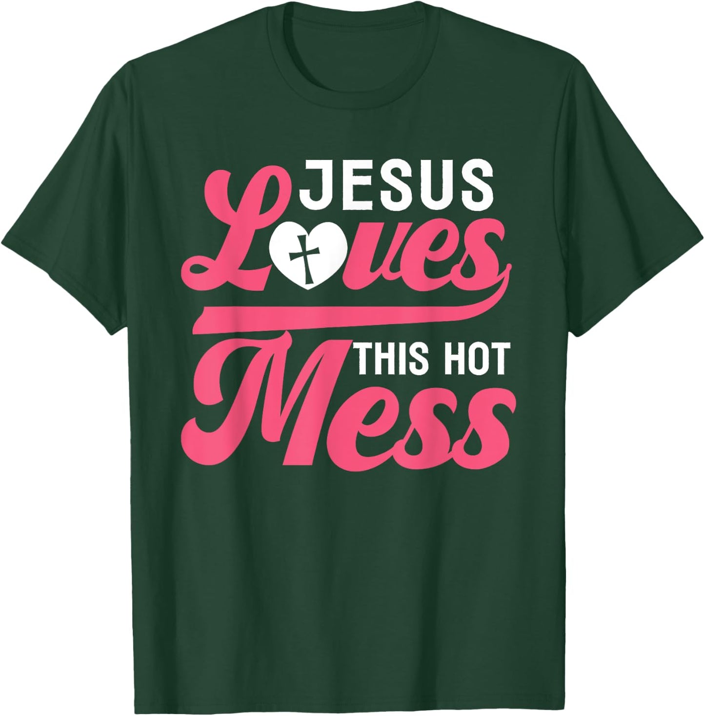 Jesus Loves This Hot Mess - Bless This Mess Funny T-Shirt - T-Shirt | Forest