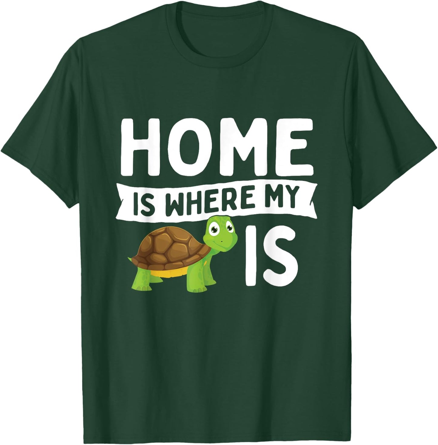 Home Is Where My Turtle Is - Wildlife Cute Tortoise T-Shirt - T-Shirt | Forest