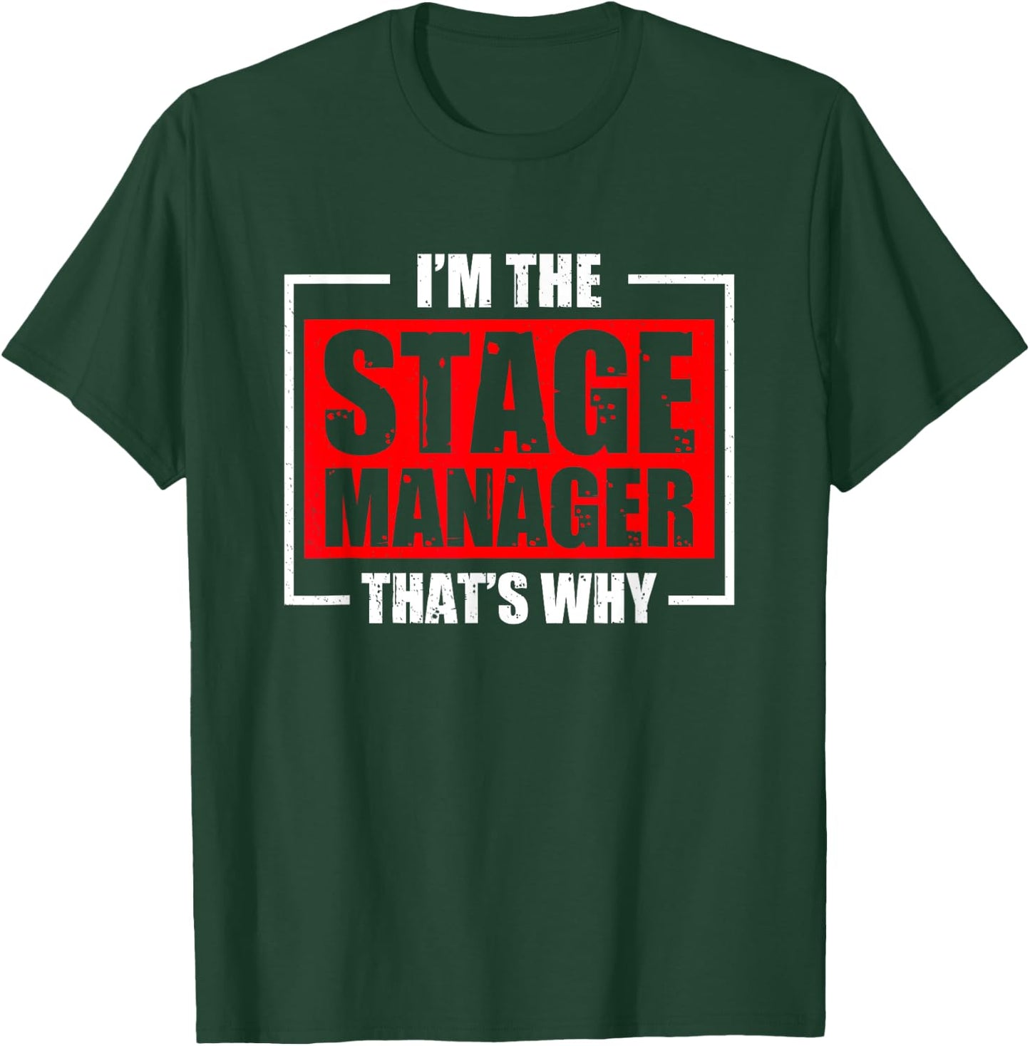 I'm The Stage Manager That's Why Broadway Musical Theater T-Shirt - T-Shirt | Forest
