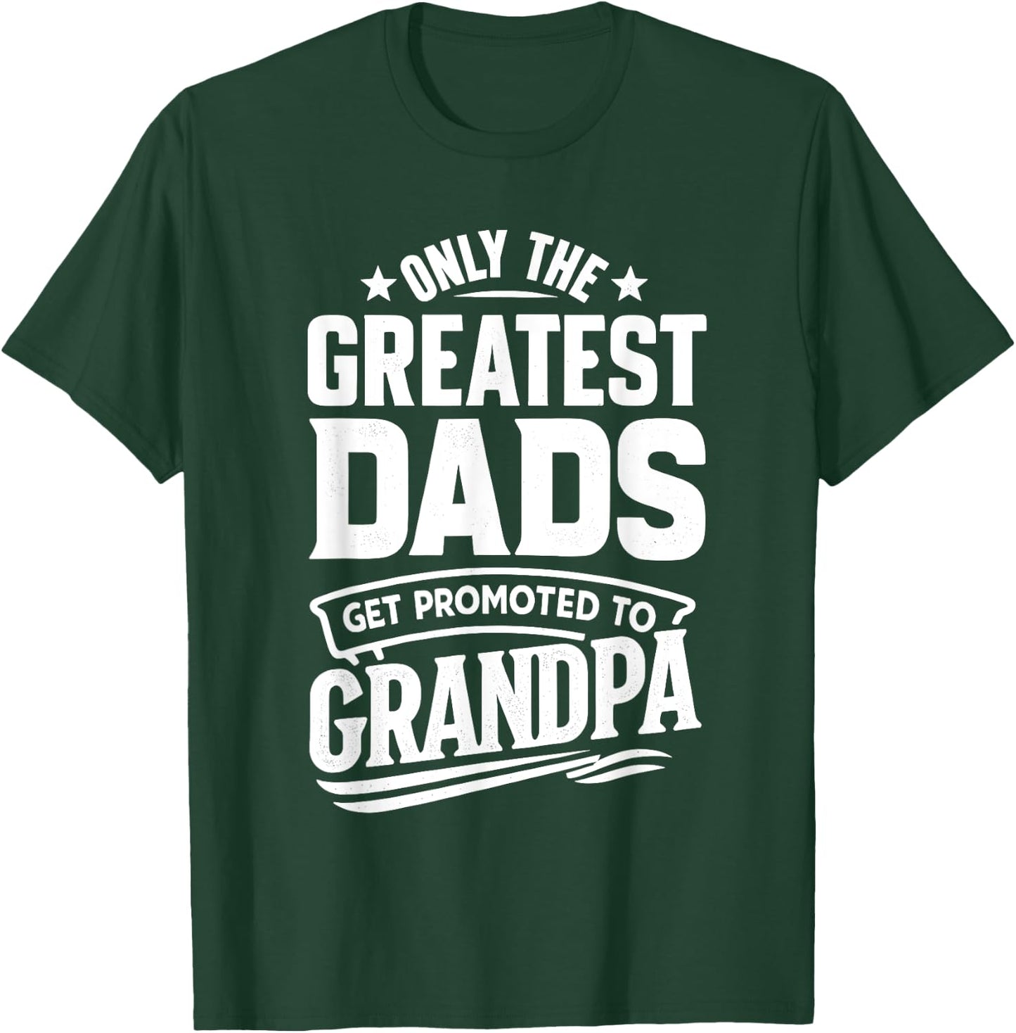 Greatest Dads Get Promoted To Grandpa Father's Day Grandpa T-Shirt - T-Shirt | Forest