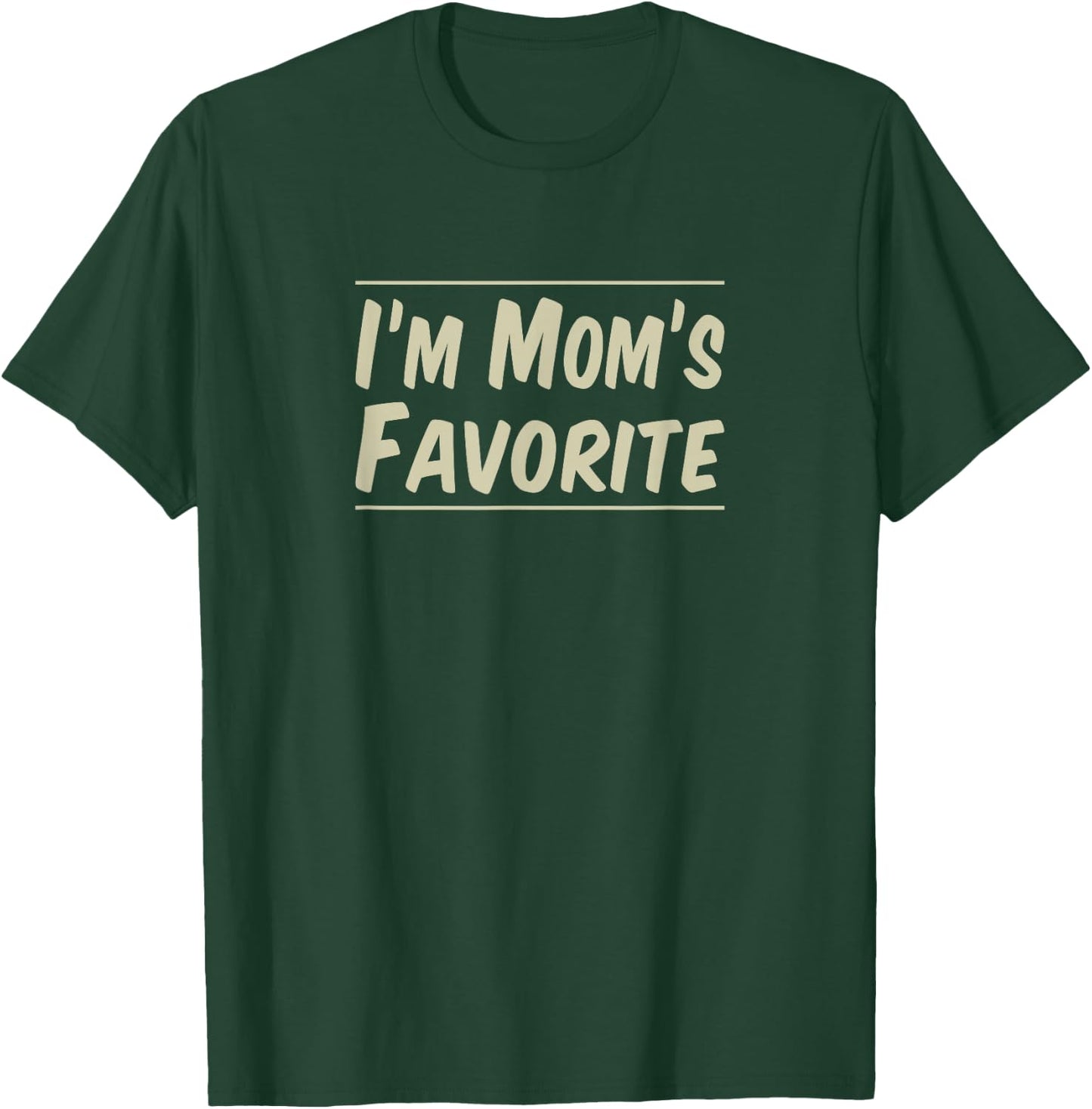I'm Mom's Favorite T-Shirt - T-Shirt | Forest