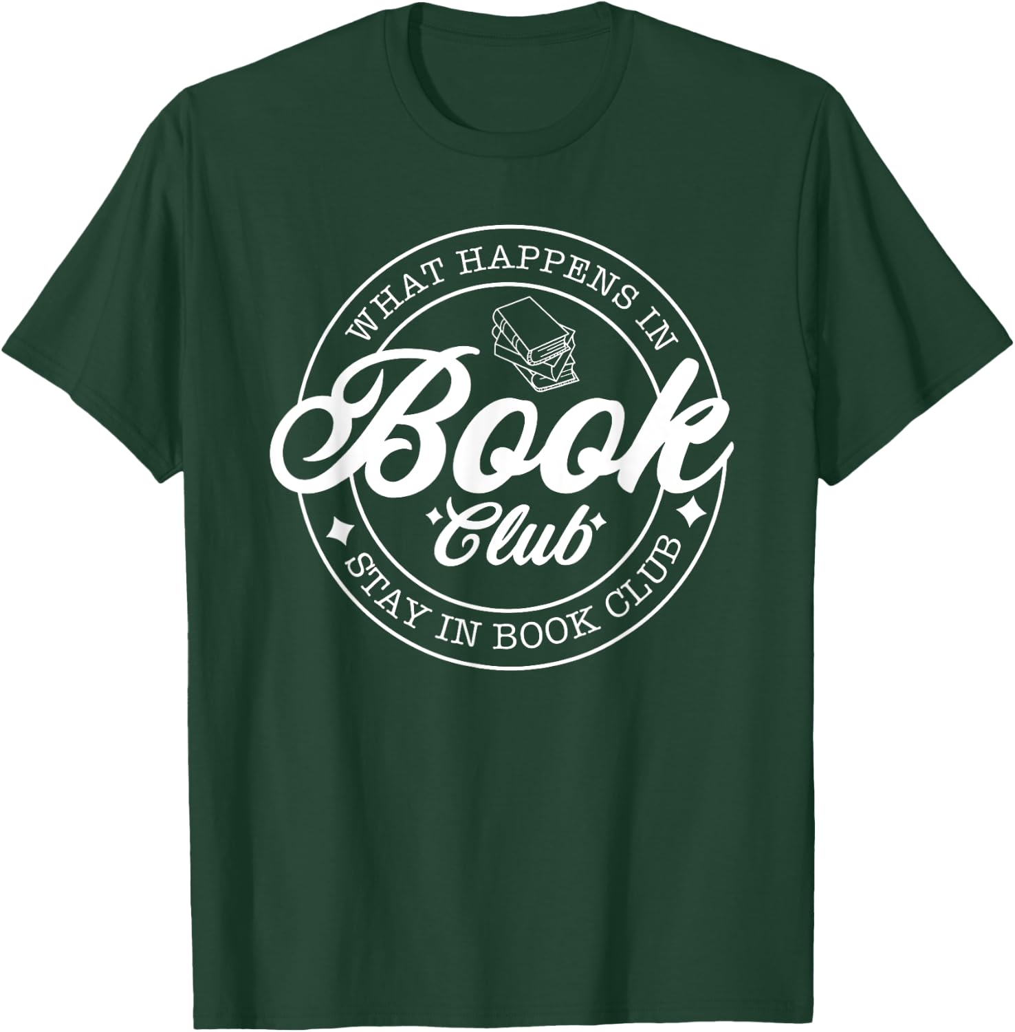 What Happens in Book Club Stays in Book Club, Book Lover T-Shirt - T-Shirt | Forest