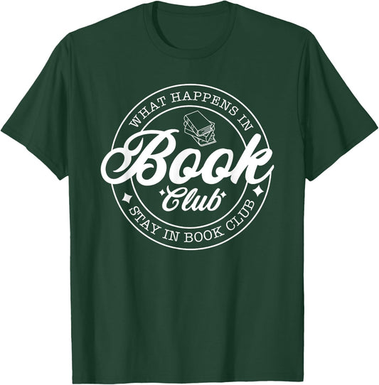 What Happens in Book Club Stays in Book Club, Book Lover T-Shirt - T-Shirt | Forest