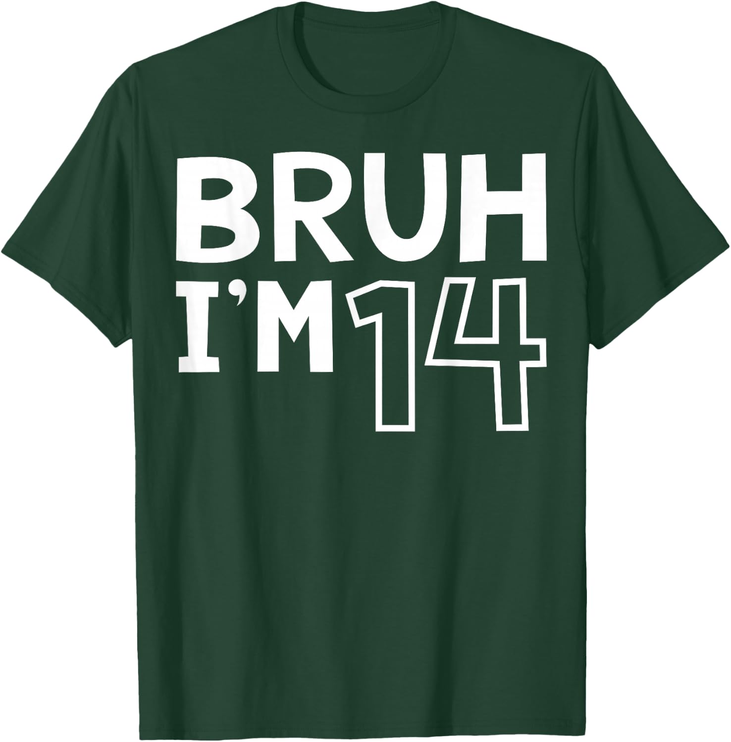 Bruh I'm 14 14th Birthday Boy 14 Years old Birthday T-Shirt - T-Shirt | Forest