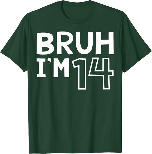 Bruh I'm 14 14th Birthday Boy 14 Years old Birthday T-Shirt - T-Shirt | Forest