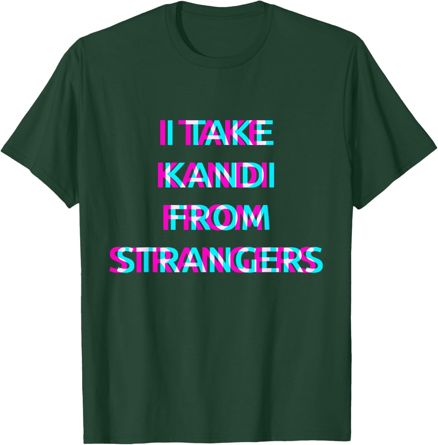 I Take Kandi From Strangers Techno EDM Music Festival Raver T-Shirt - T-Shirt | Forest