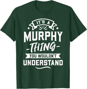 It's A Murphy Thing You Wouldn't Understand - Surname Gift T-Shirt - T-Shirt | Forest