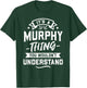 It's A Murphy Thing You Wouldn't Understand - Surname Gift T-Shirt - T-Shirt | Forest