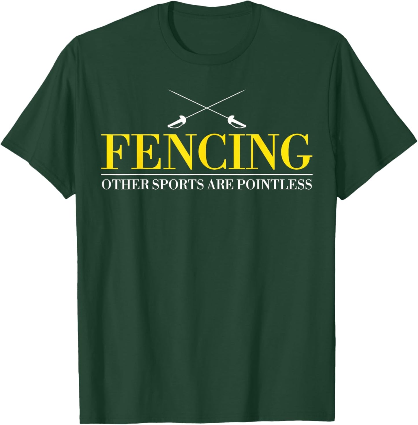 Fencing Funny Apparel Fencing Other Sports Are P T-Shirt - T-Shirt | Forest