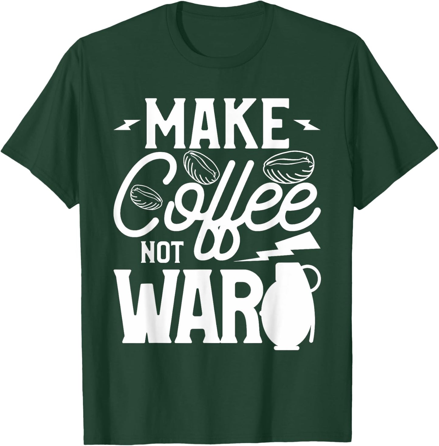 Make Coffee Not War For A Caffeine Lover T-Shirt - T-Shirt | Forest