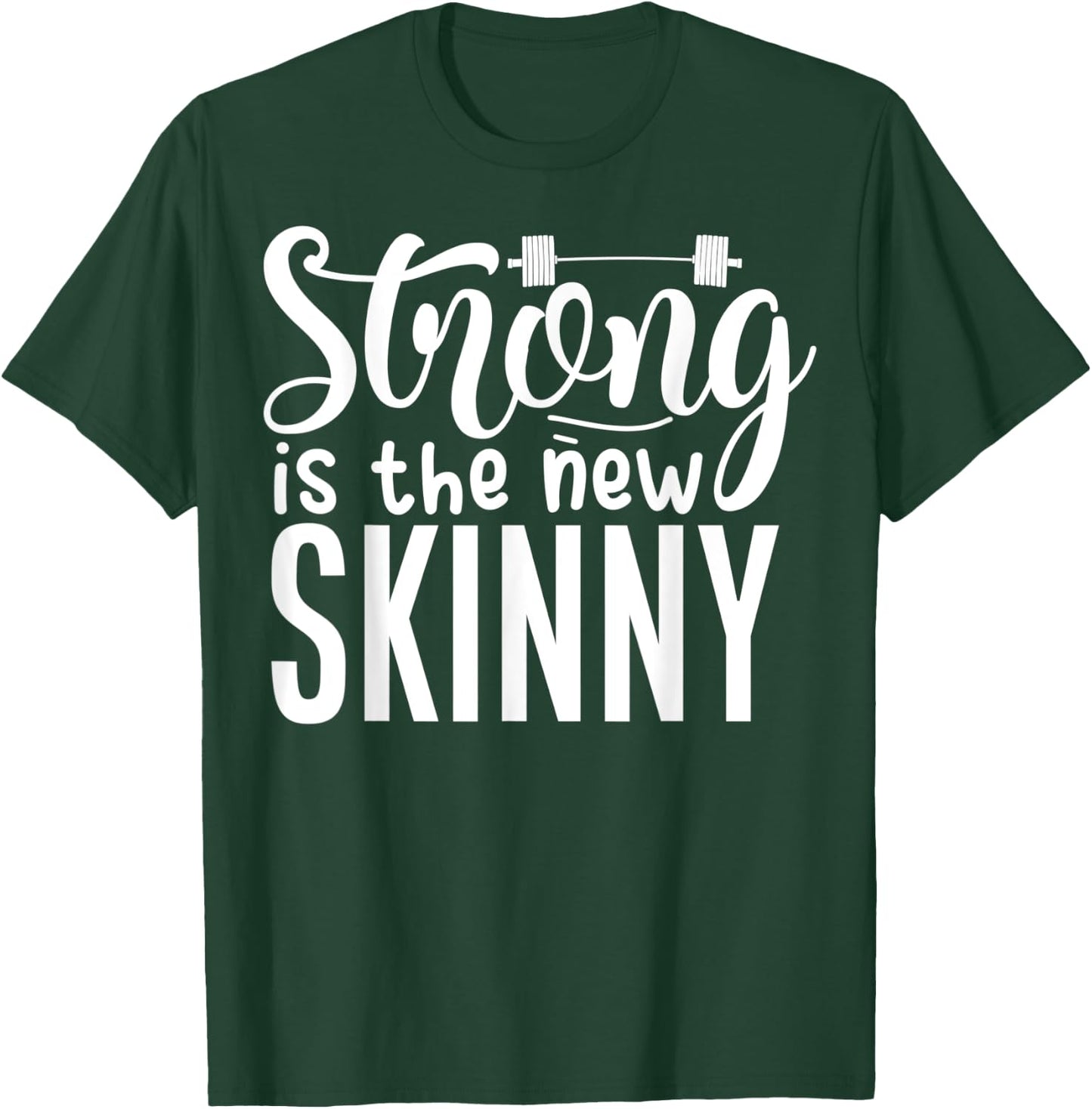 Strong Is The New Skinny Fitness Workout Exercise Gym T-Shirt - T-Shirt | Forest
