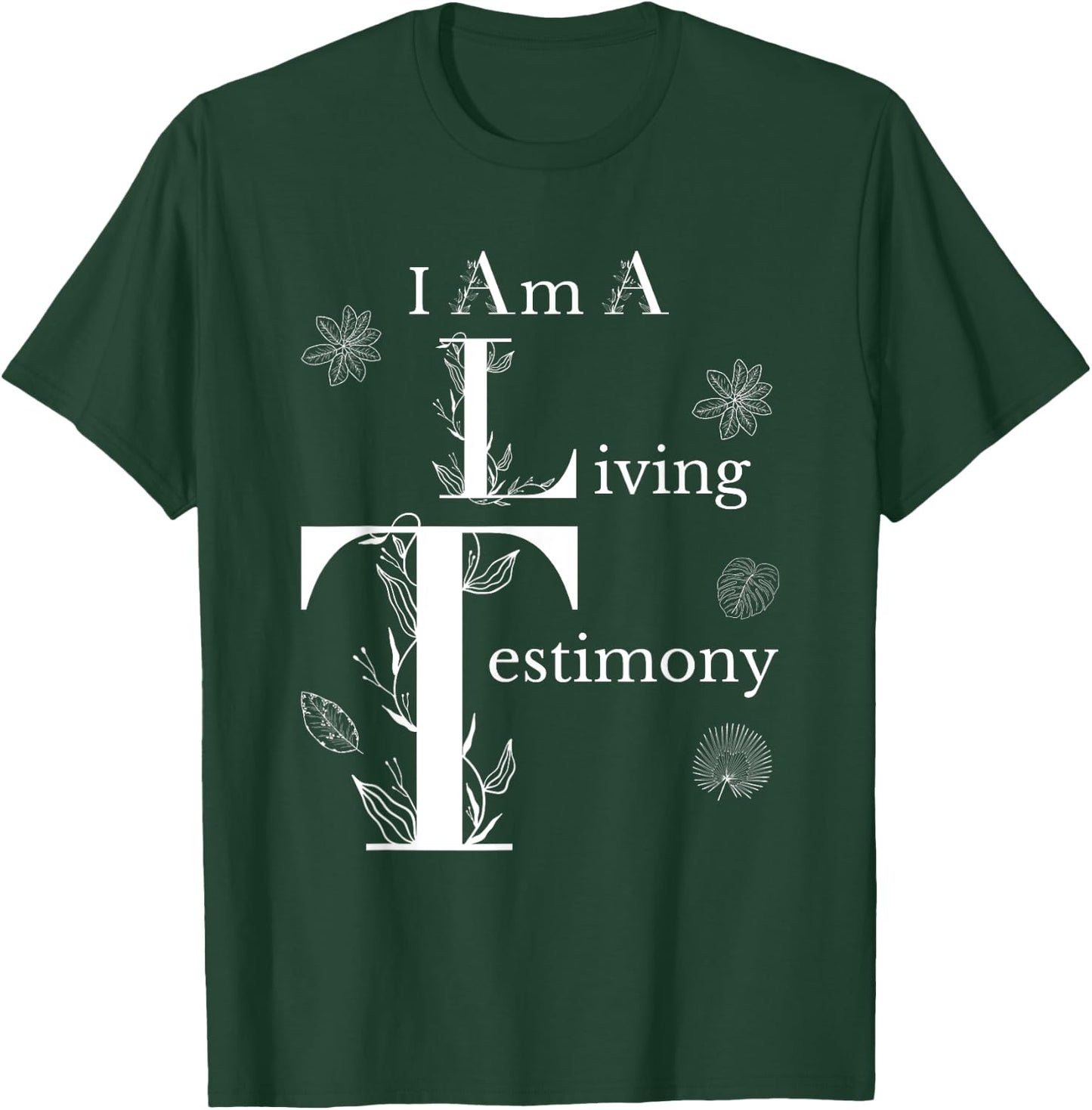 I Am A Living Testimony Floral Leaves Religious Christians T-Shirt - T-Shirt | Forest